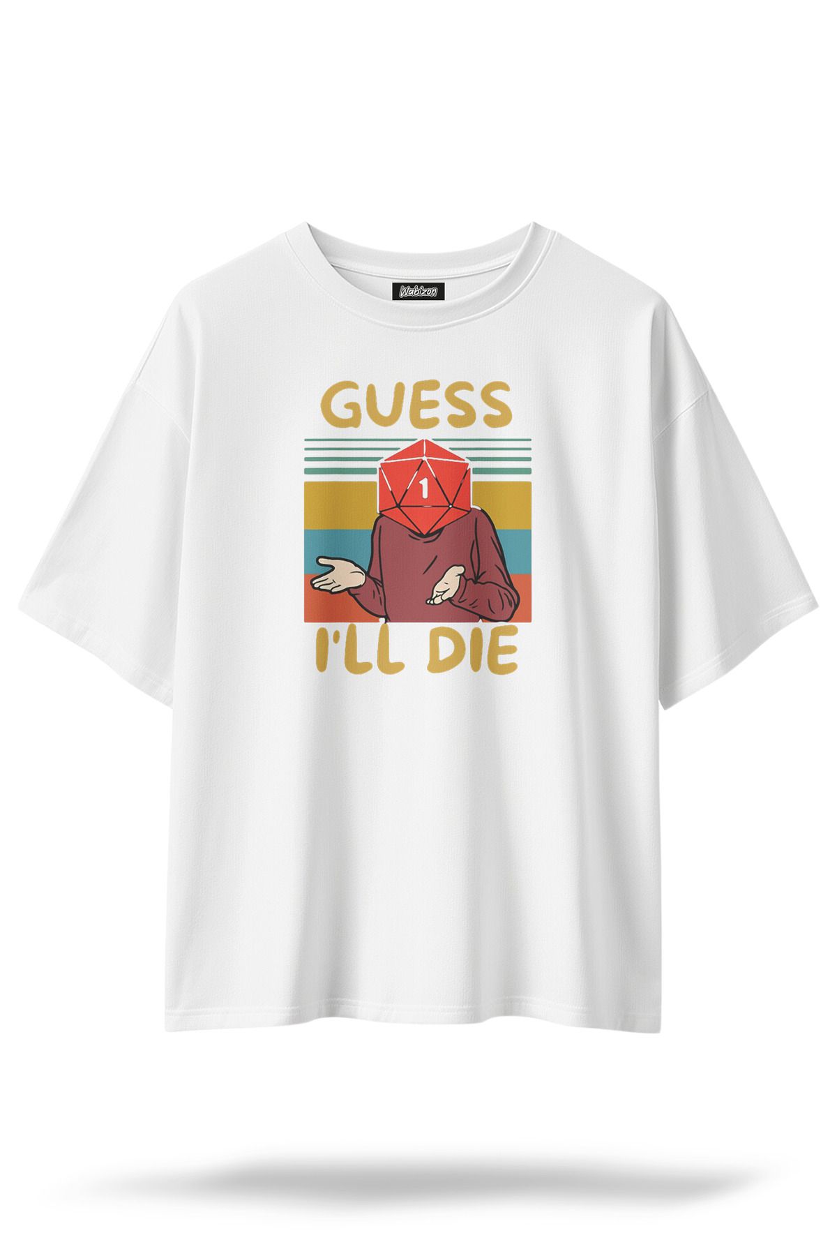 Wabizon Guess I'll Die - Oversize / Geniş Kesim Baskılı %100 Pamuklu T-shirt | Unisex