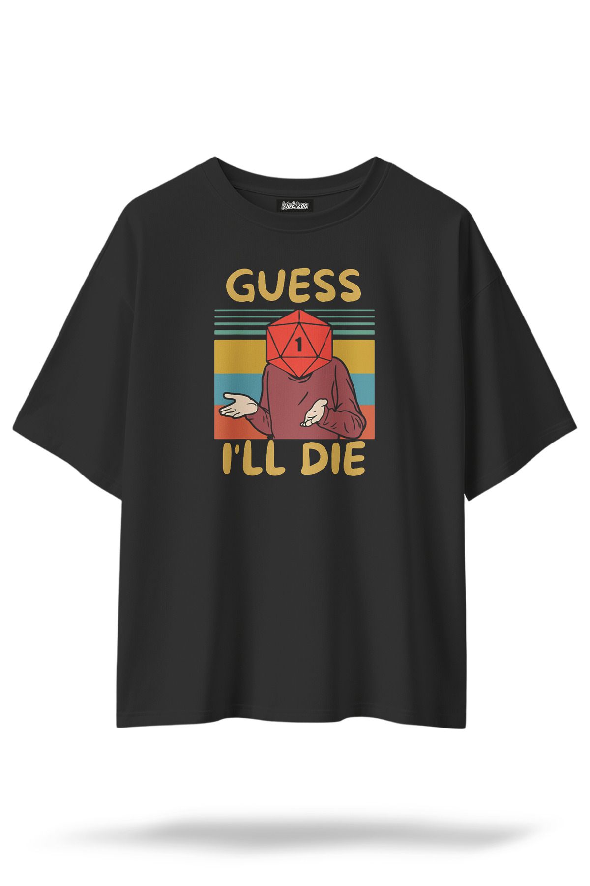 Wabizon Guess I'll Die - Oversize / Geniş Kesim Baskılı %100 Pamuklu T-shirt | Unisex