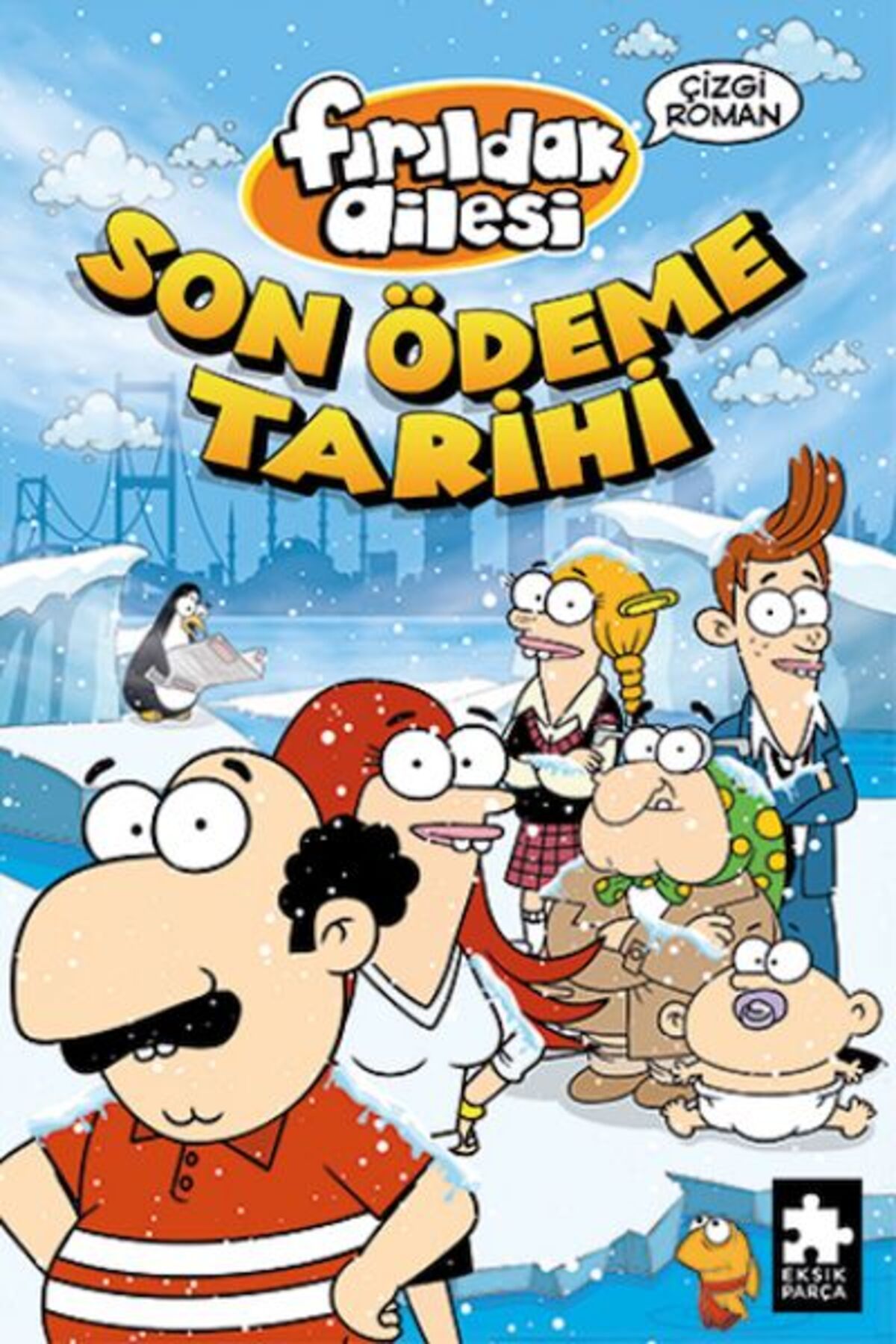 Eksik Parça Yayınları Fırıldak Ailesi Son Ödeme Tarihi
