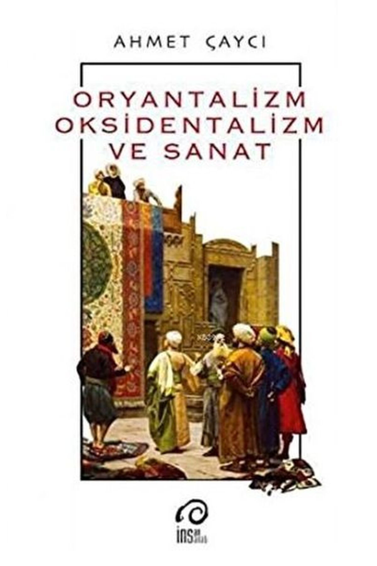 İnsan Yayınları Oryantalizm, Oksidentalizm ve Sanat
