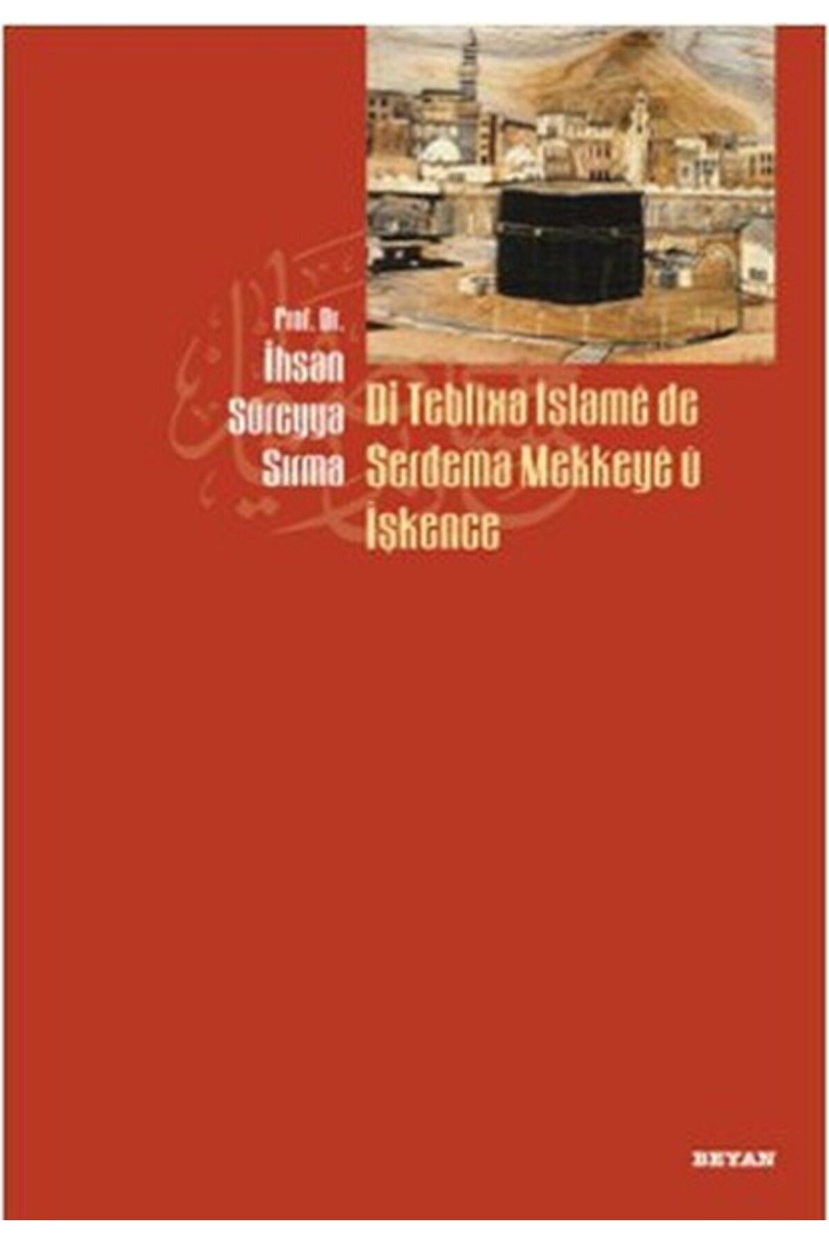 Beyan Yayınları Di Teblixa İslame de Serdema Mekkeye u İşkence