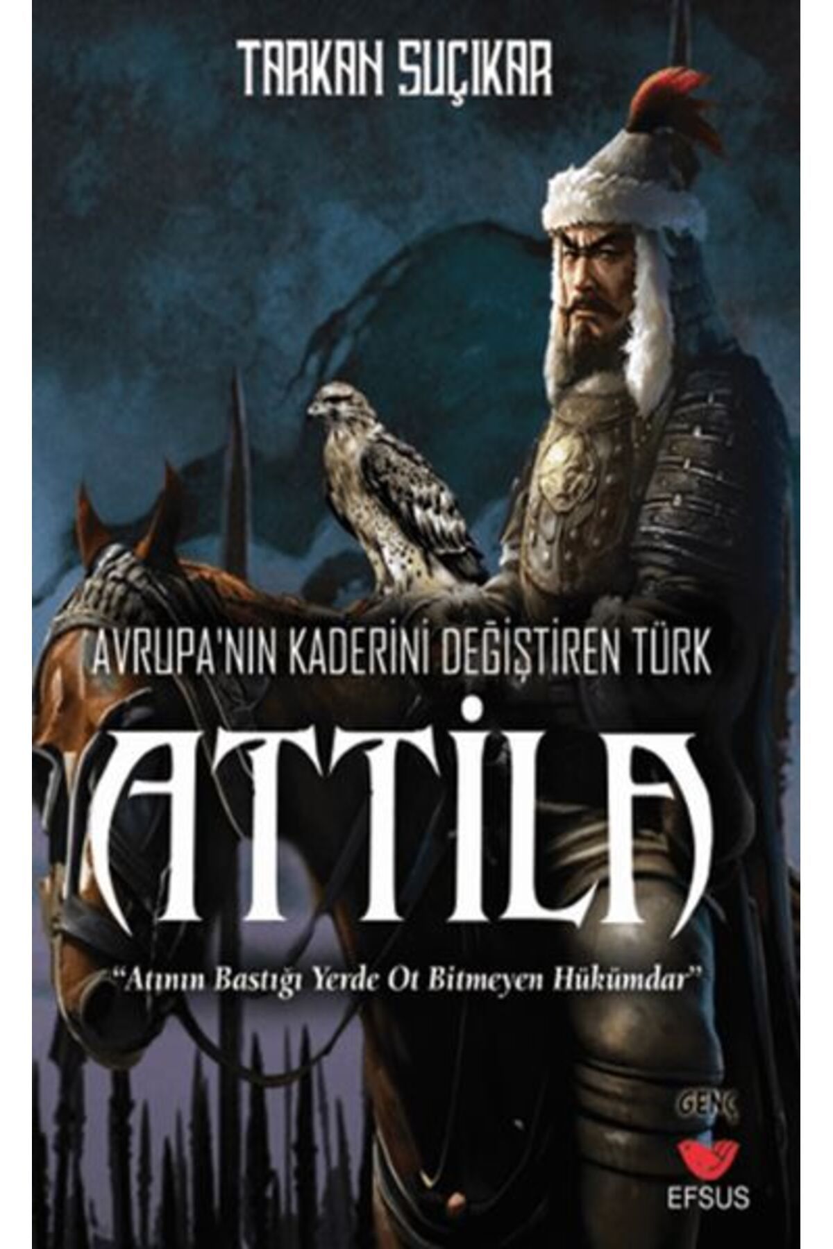 Efsus Yayınları Avrupa'nın Kaderini Değiştiren Türk - Attila