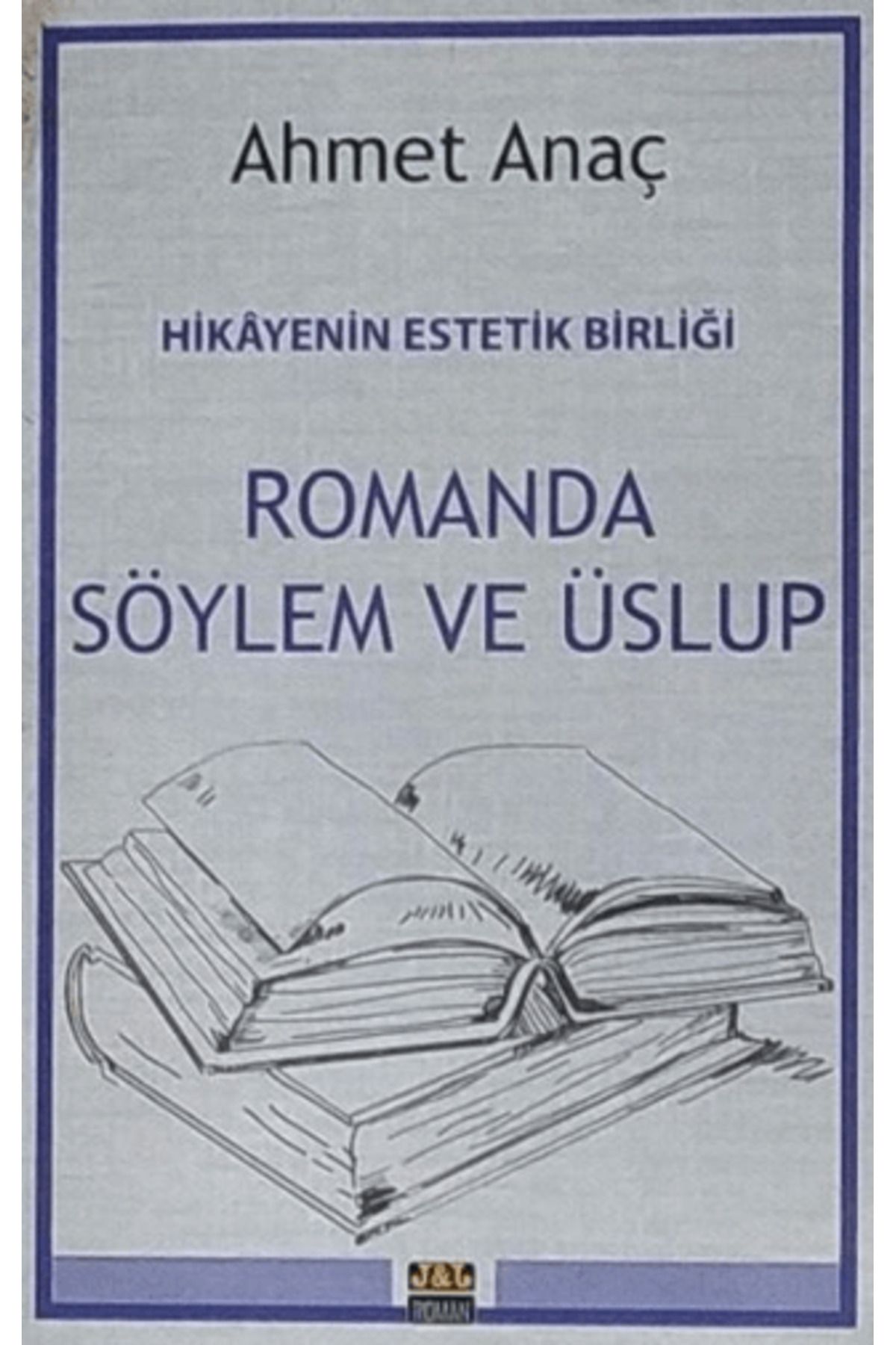 J & J Hikayenin Estetik Birliği - Romanda Söylem ve Üslup