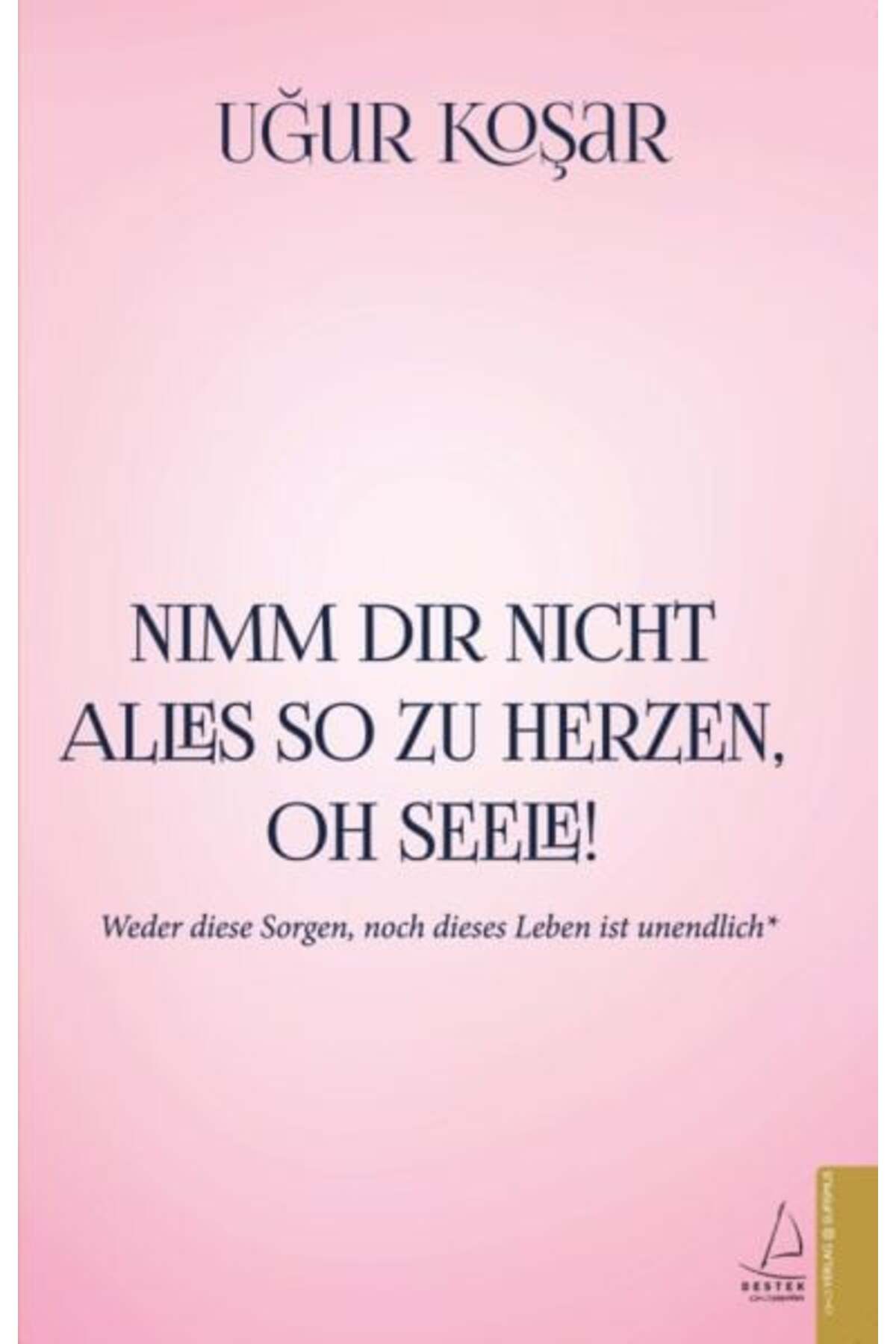 Destek Yayınları Nimm Dir Nicht Alles So Zu Herzen Oh Seele