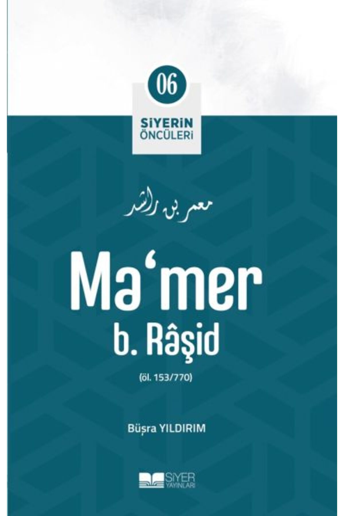 Destek Yayınları Ma'mer b. Râşid - Siyerin Öncüleri 6