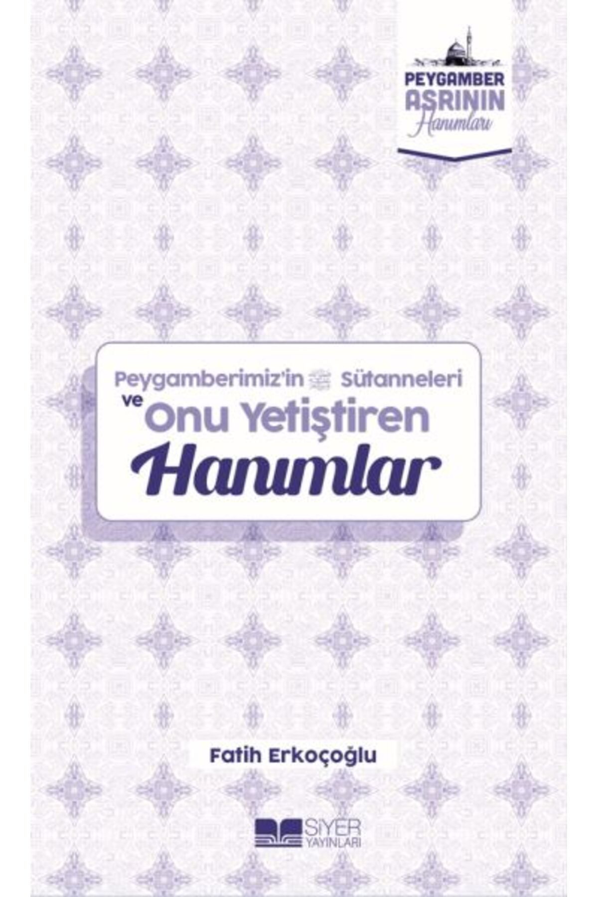 Destek Yayınları Peygamberimizin Süt Anneleri ve Onu Yetiştiren Hanımlar Peygamber Asrının Hanımları 10