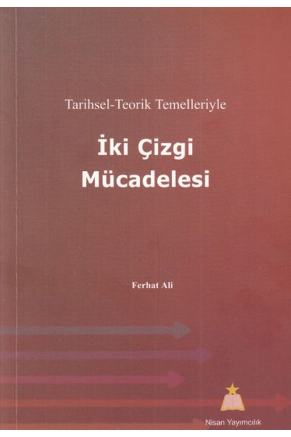 Destek Yayınları Tarihsel - Teorik Temelleriyle - İki Çizgi Mücadelesi