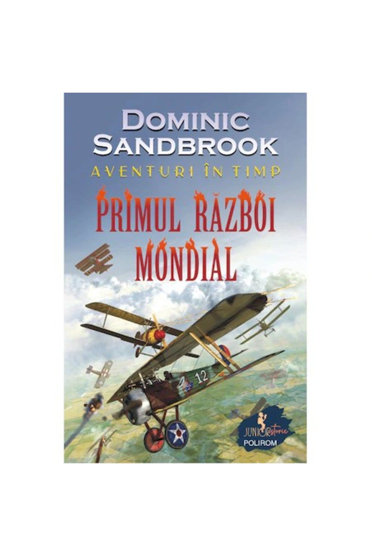 Polirom Aventuri În Timp. Primul Război Mondial, Dominic Sandbrook - One Size
