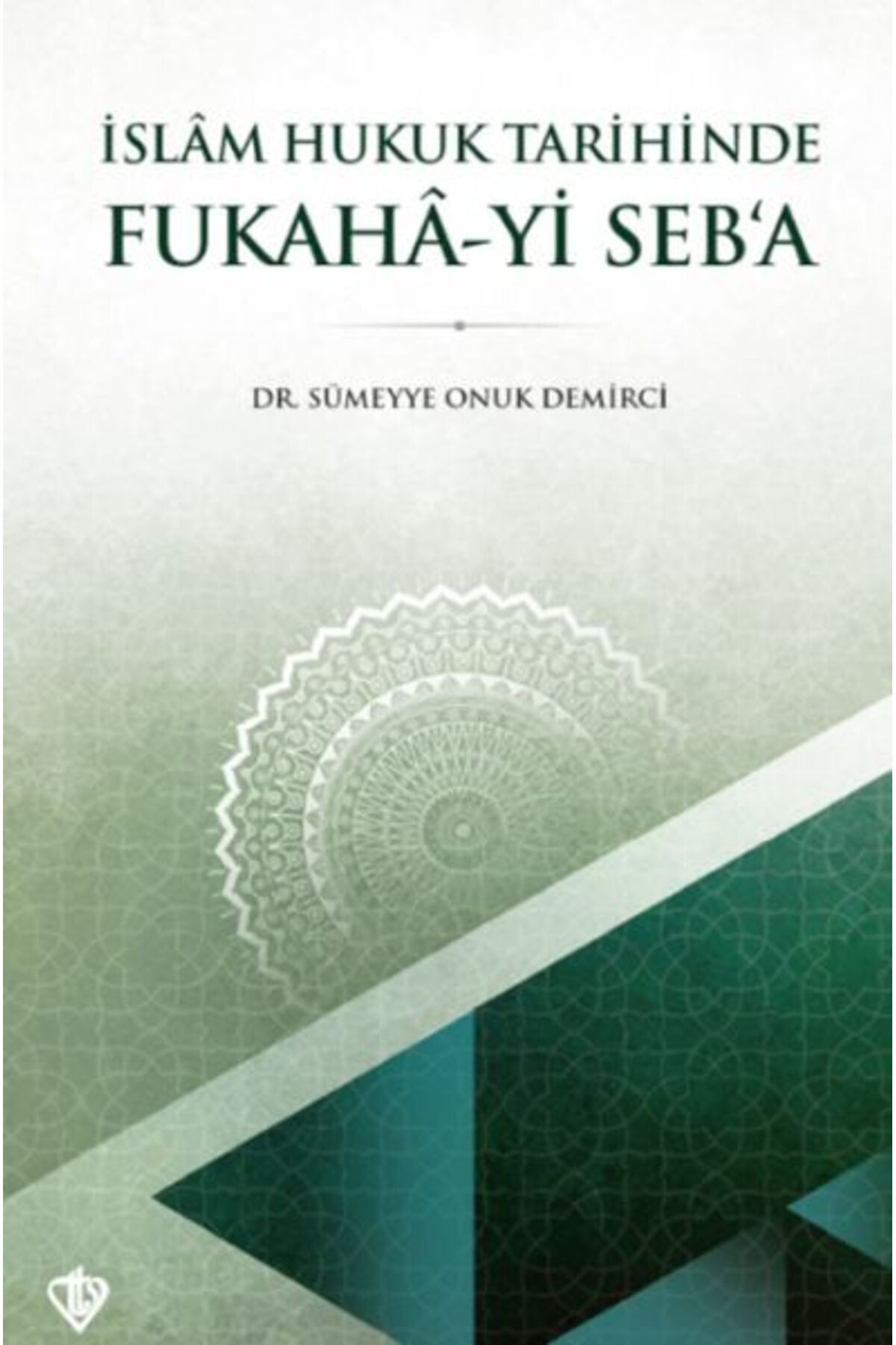 Destek Yayınları İslam Hukuk Tarihinde Fukahâ-yi Seb’a