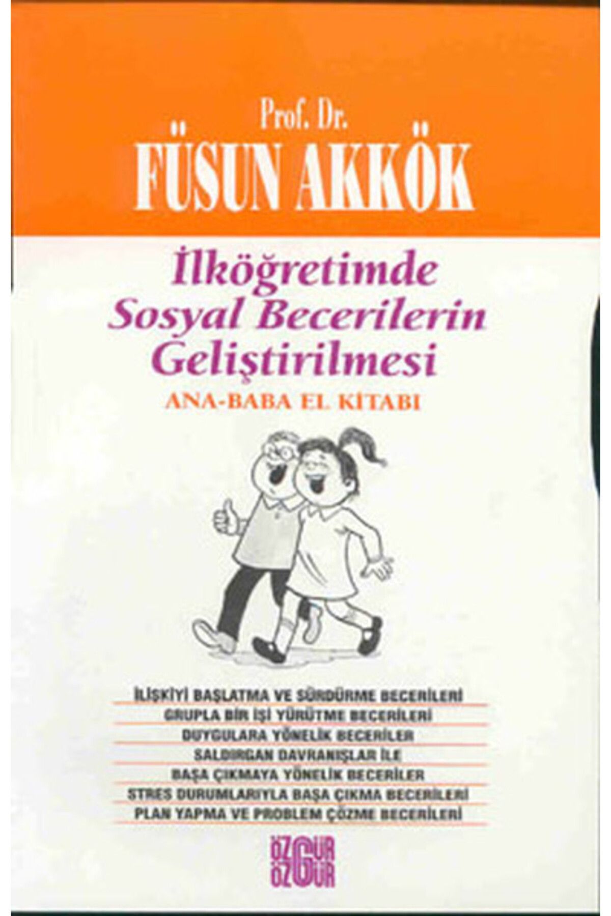 Özgür Yayınları İlköğretimde Sosyal Becerilerin Geliştirilmesi Ana Baba El Kitabı
