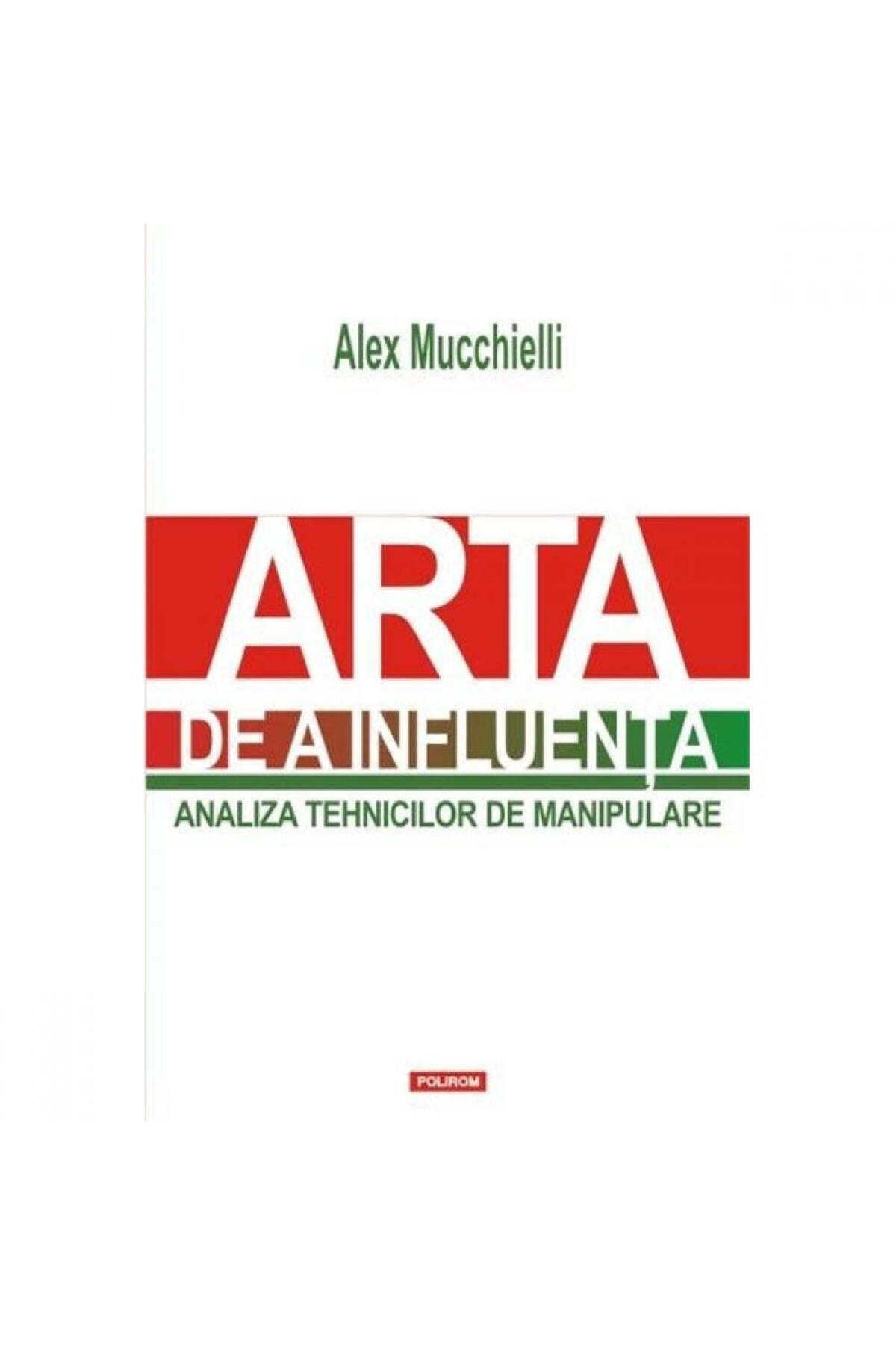 Polirom-The Art of Influence - Alex Mucchielli 1