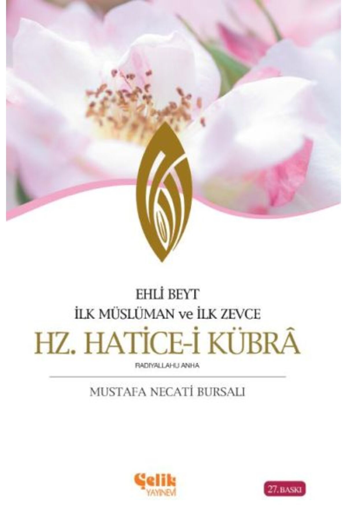 Çelik Yayınevi Ehli Beyt İlk Müslüman ve İlk Zevce Hz Haticei Kübra