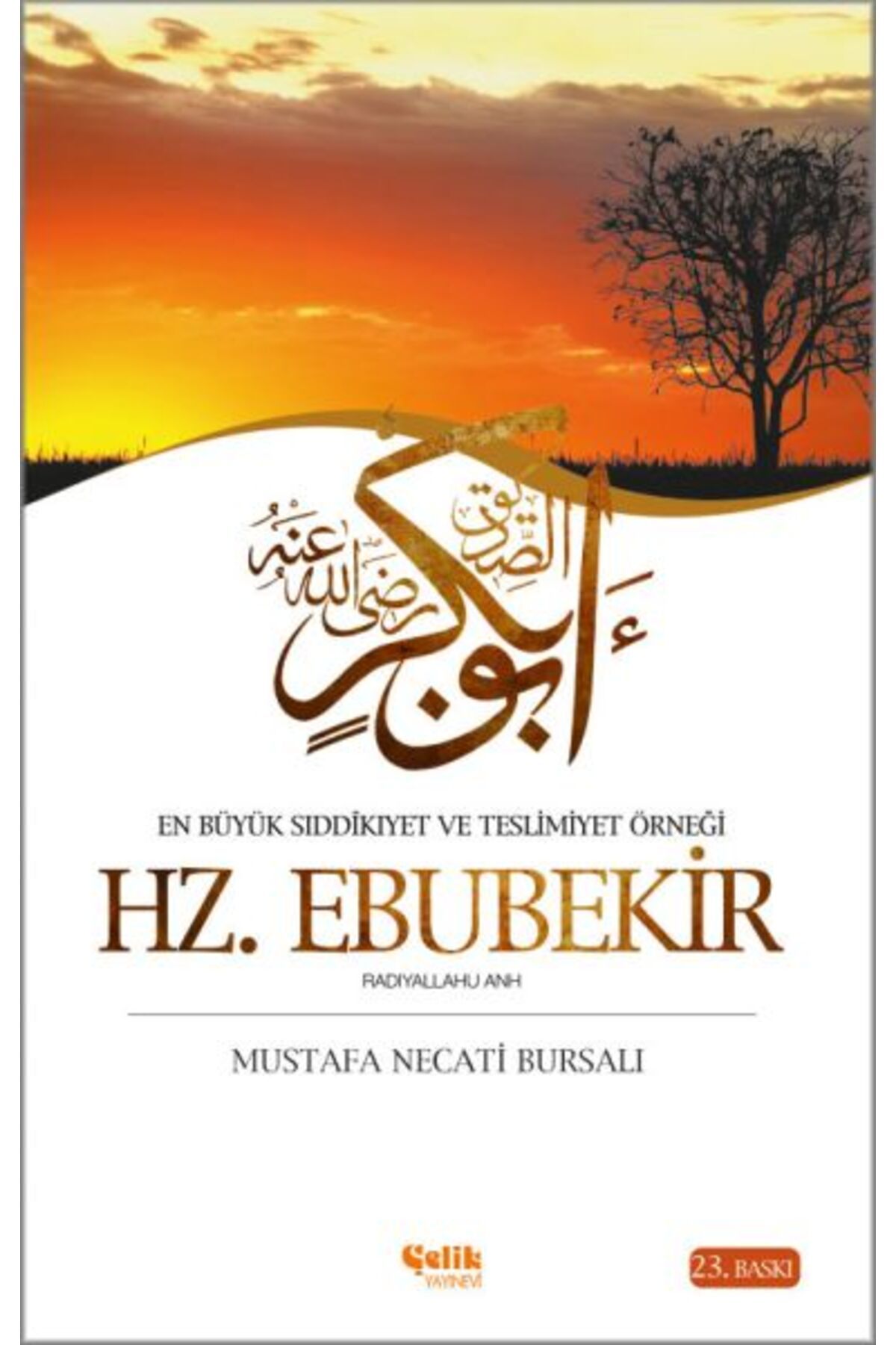 Çelik Yayınevi En Büyük Sıddikıyet ve Teslimiyet Örneği Hz Ebubekir