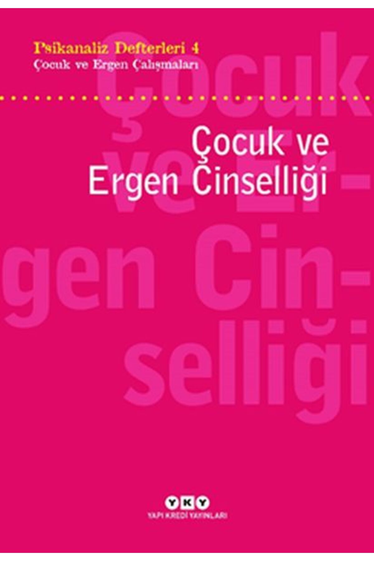 Türk Dil Kurumu Yayınları Psikanaliz Defterleri 4 - Çocuk ve Ergen Çalışmaları / Çocuk ve Ergen Cinselliği