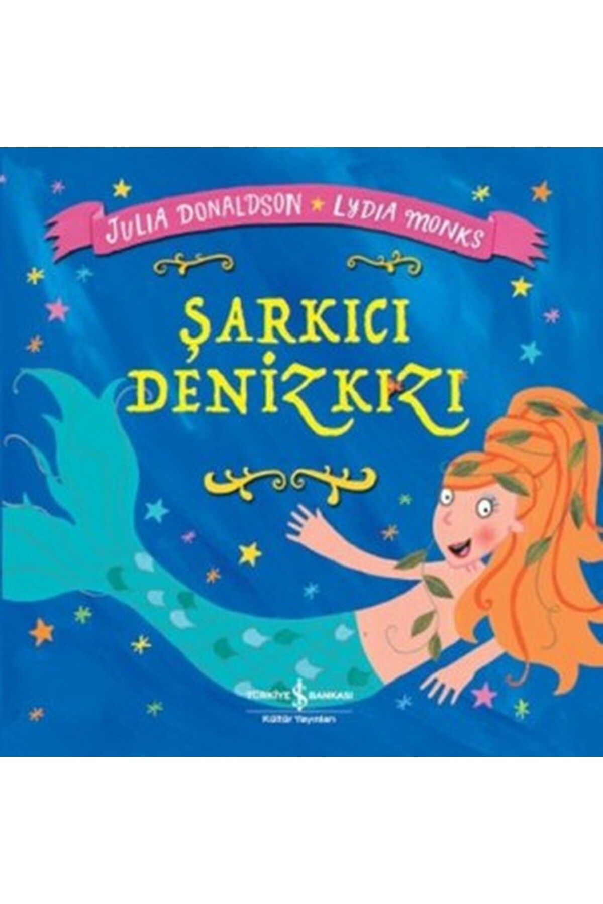 TÜRKİYE İŞ BANKASI KÜLTÜR YAYINLARI Şarkıcı Denizkızı
