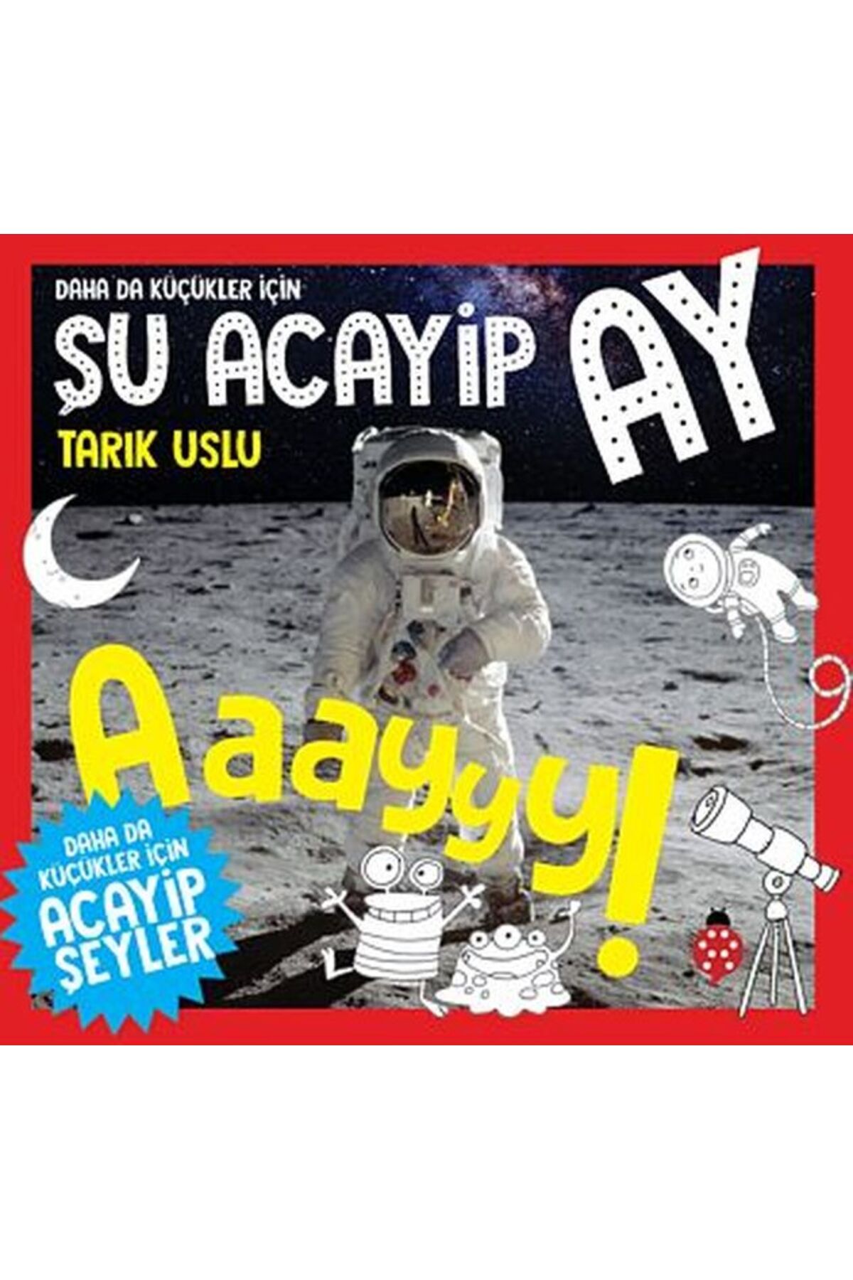 Karatay Yayınları Daha Da Küçükler İçin Şu Acayip Ay