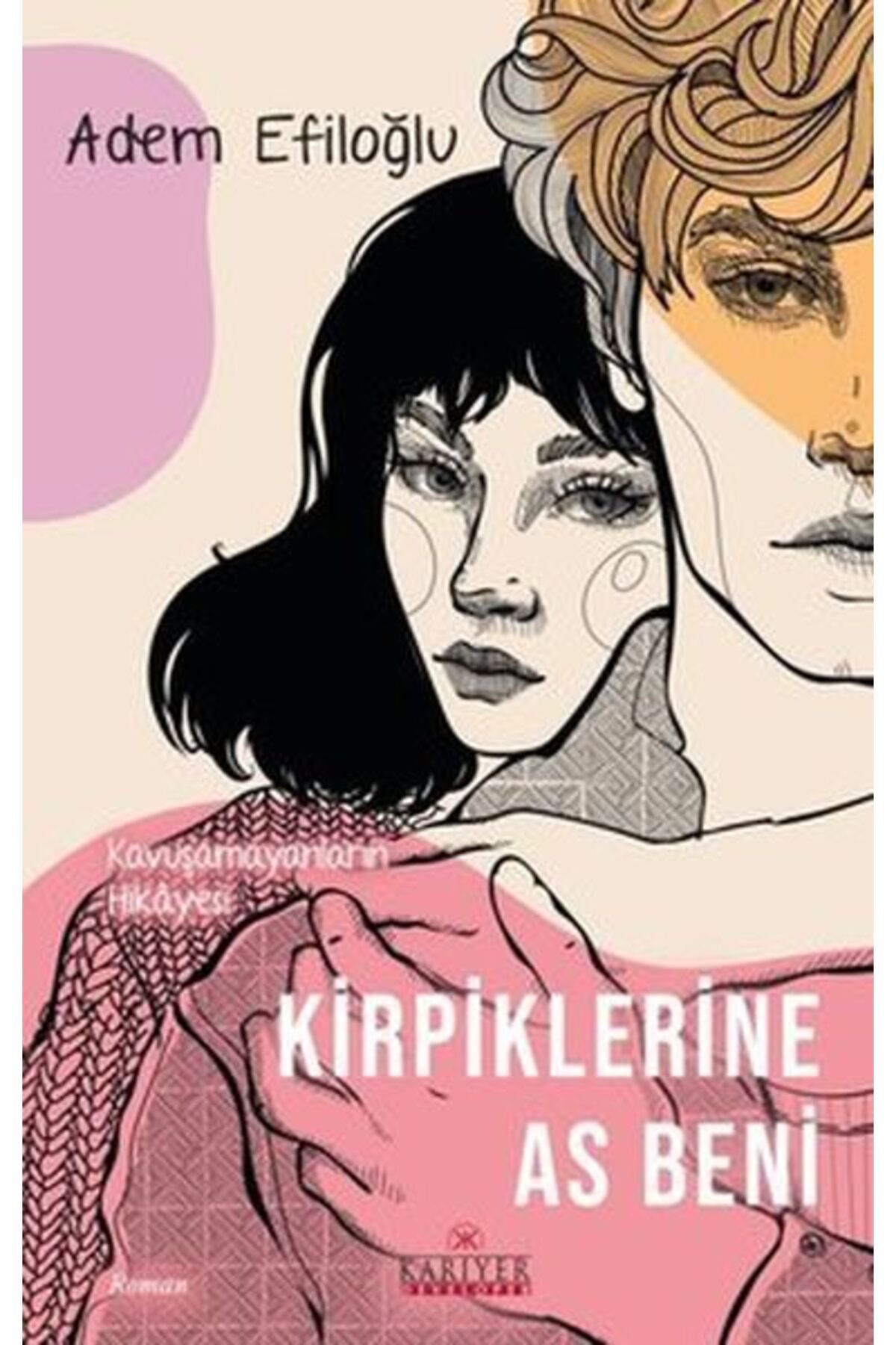 Destek Yayınları Kirpiklerine As Beni Kavuşamayanların Hikayesi