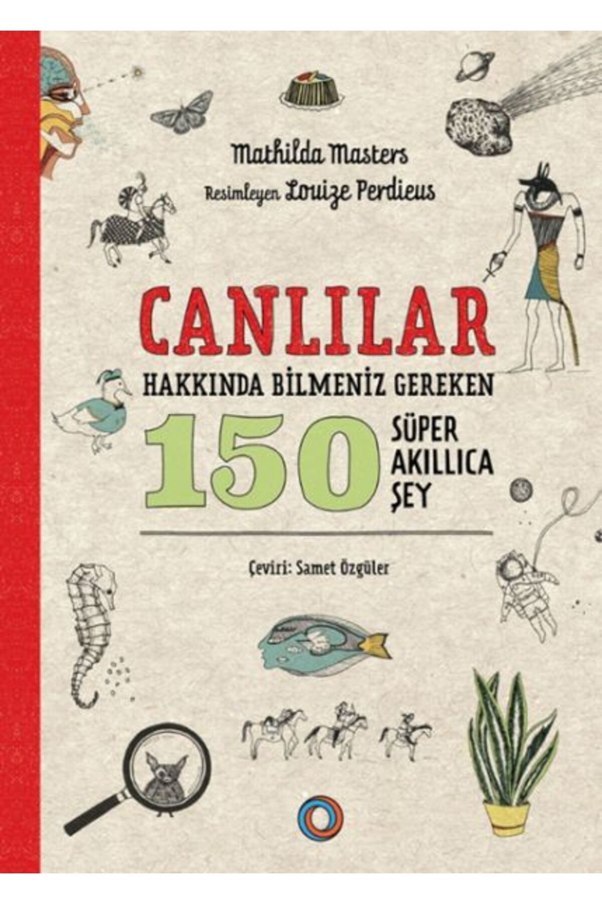 Orenda Canlılar Hakkında Bilmeniz Gereken 150 Süper Akıllıca Şey