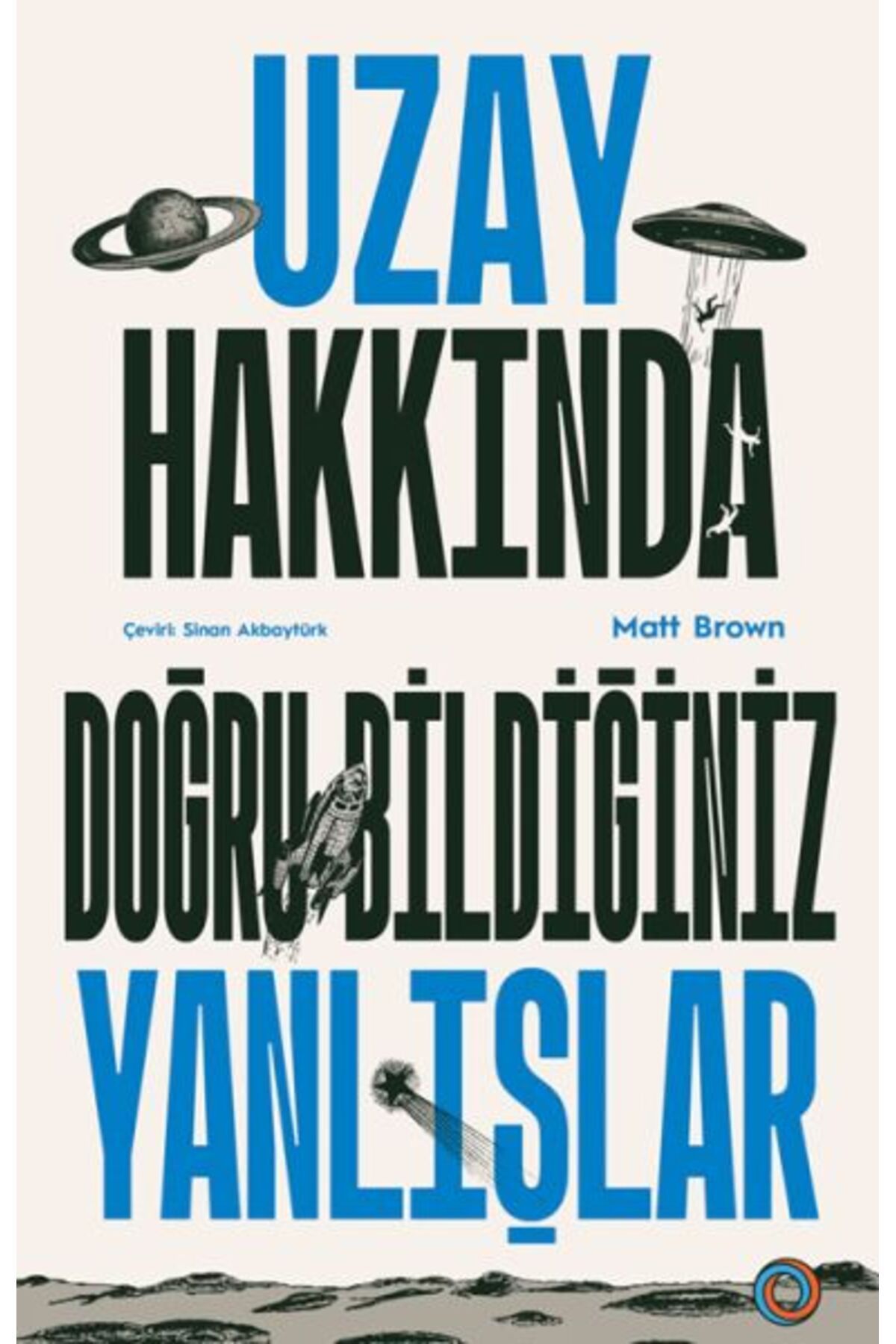 Orenda Uzay Hakkında Doğru Bildiğiniz Yanlışlar