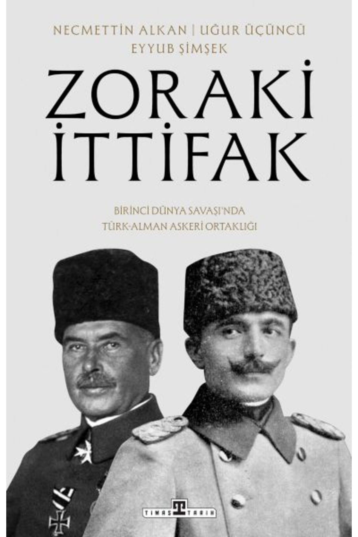 Destek Yayınları Zoraki İttifak amp Birinci Dünya Savaşında TürkAlman Asker Ortaklığı