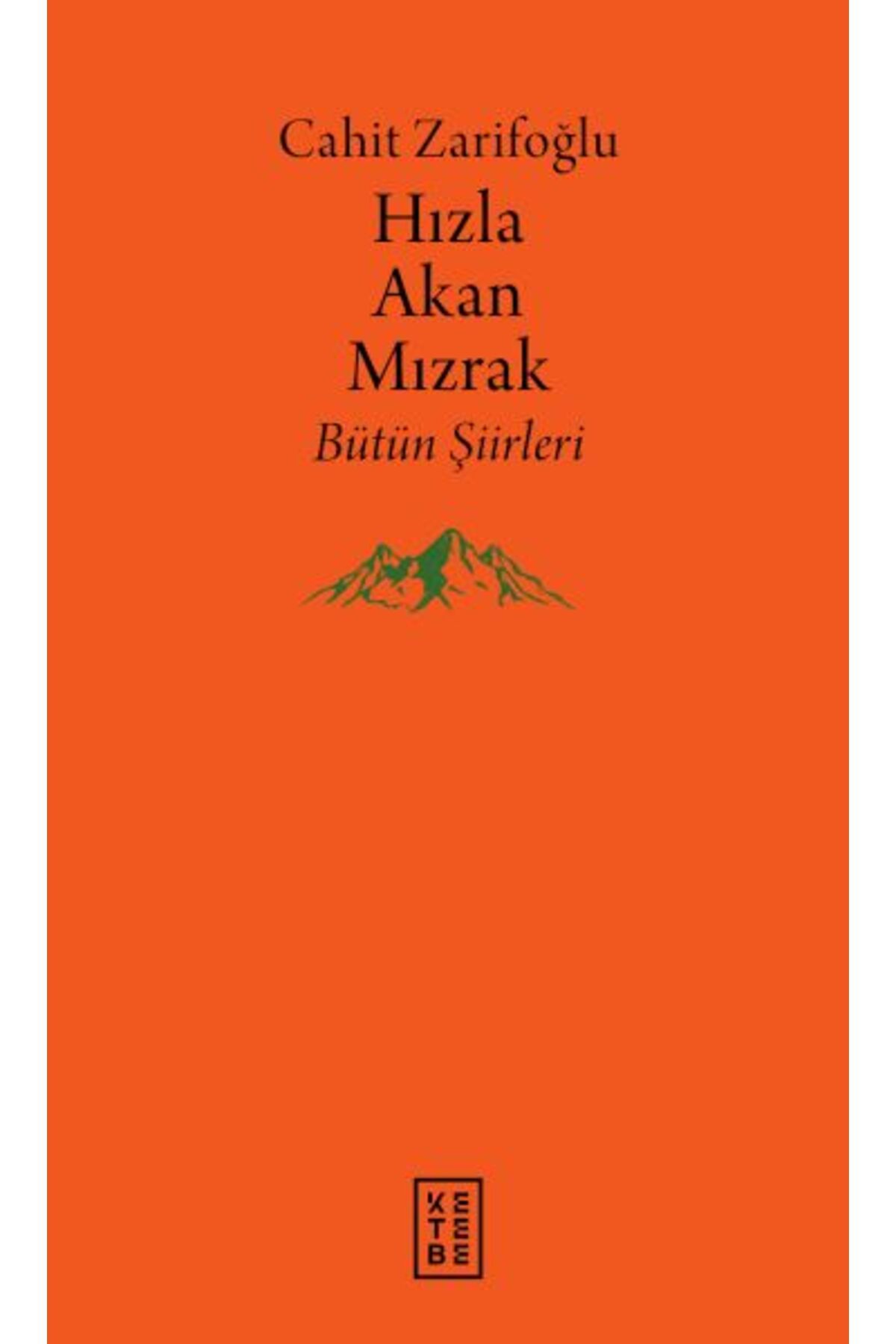 Ketebe Yayınları Hızla Akan Mızrak Bütün Şiirleri