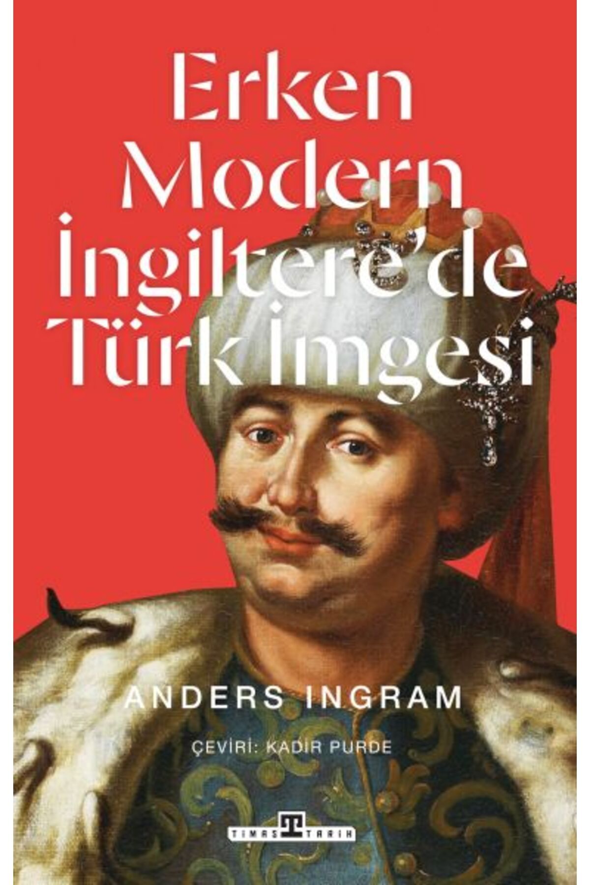 Destek Yayınları Erken Modern İngilterede Türk İmgesi