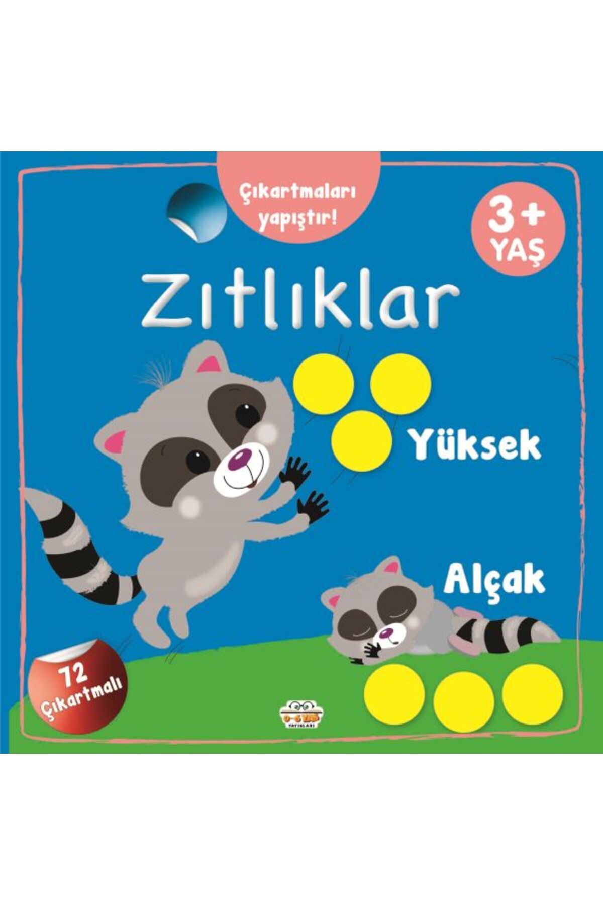 0-6 Yaş Yayınları Çıkartmaları YapıştırZıtlıklar YüksekAlçak