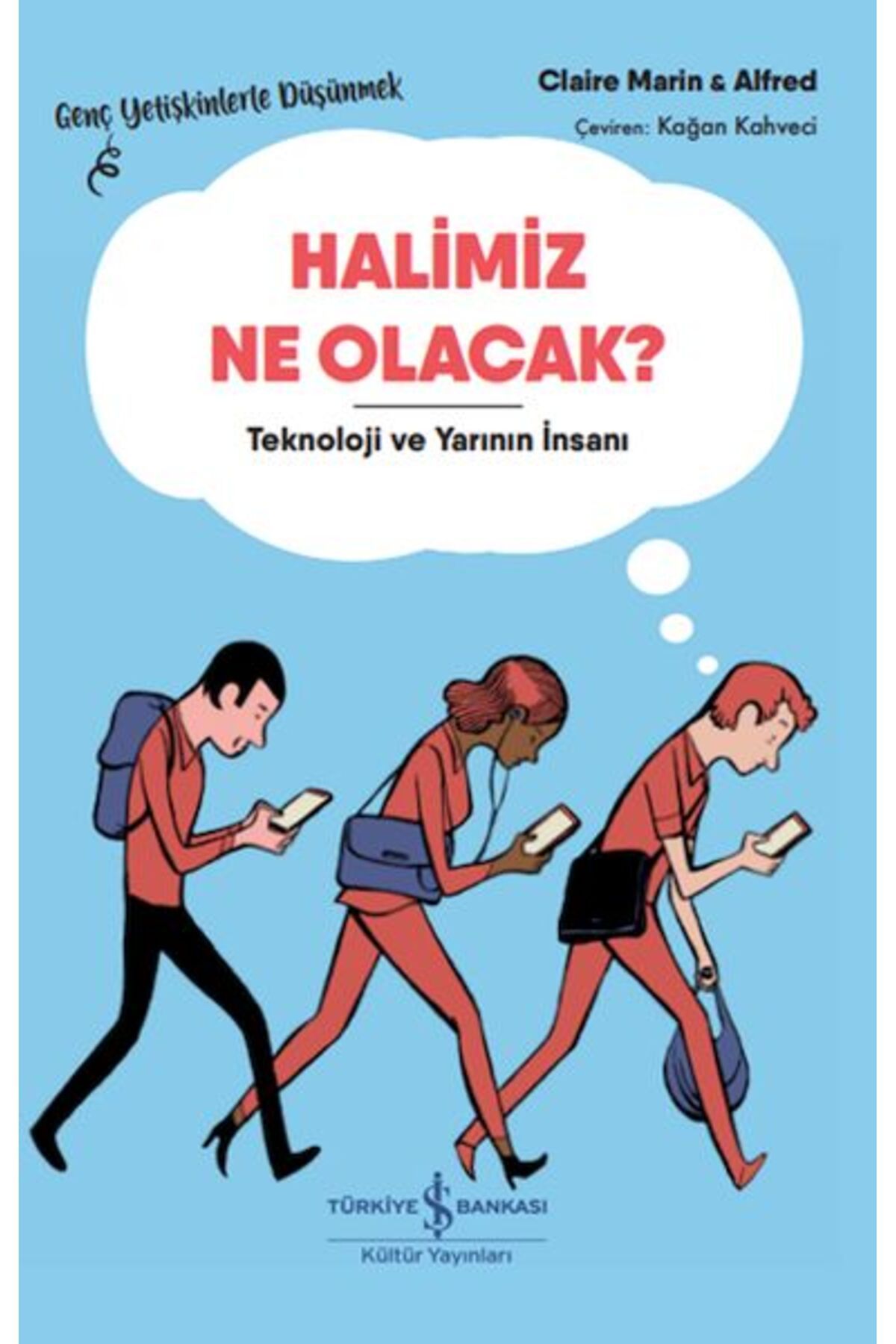Türk Dil Kurumu Yayınları Halimiz Ne Olacak? - Teknoloji Ve Yarının İnsanı – Genç Yetişkinlerle Düşünmek