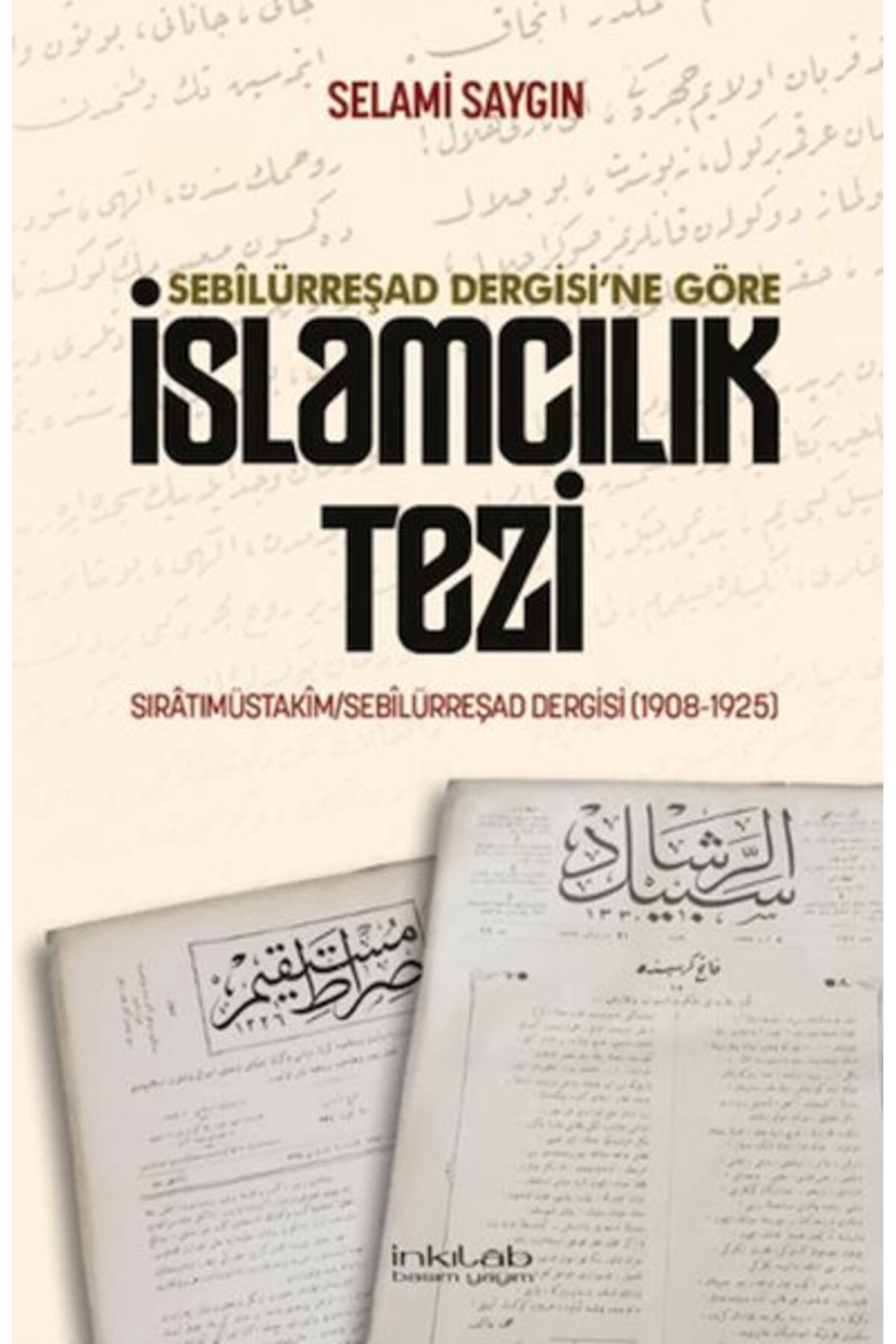 Destek Yayınları Sebilürreşad Dergisi`ne Göre İslamcılık Tezi