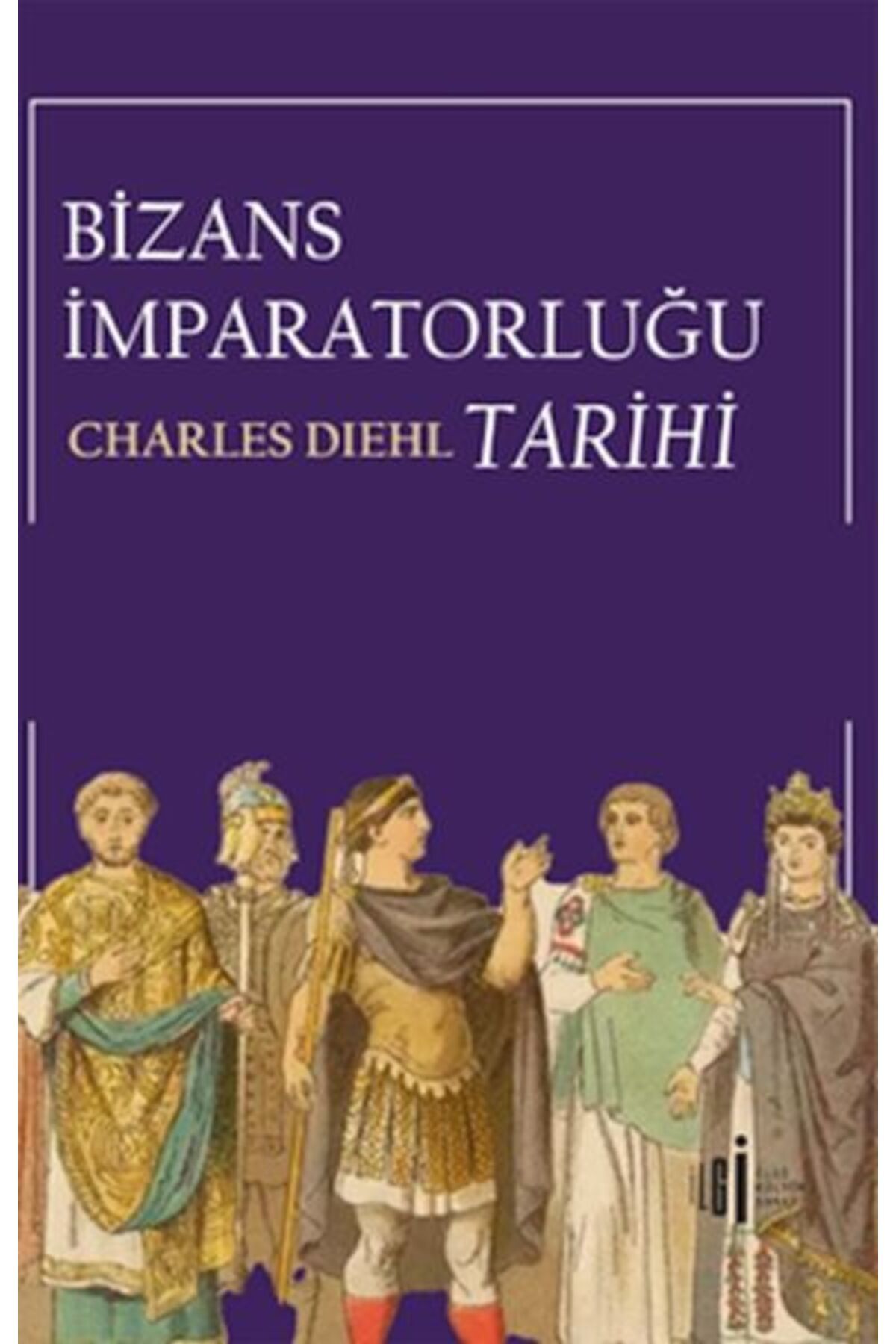 İlgi Kültür Sanat Yayıncılık Bizans İmparatorluğu Tarihi