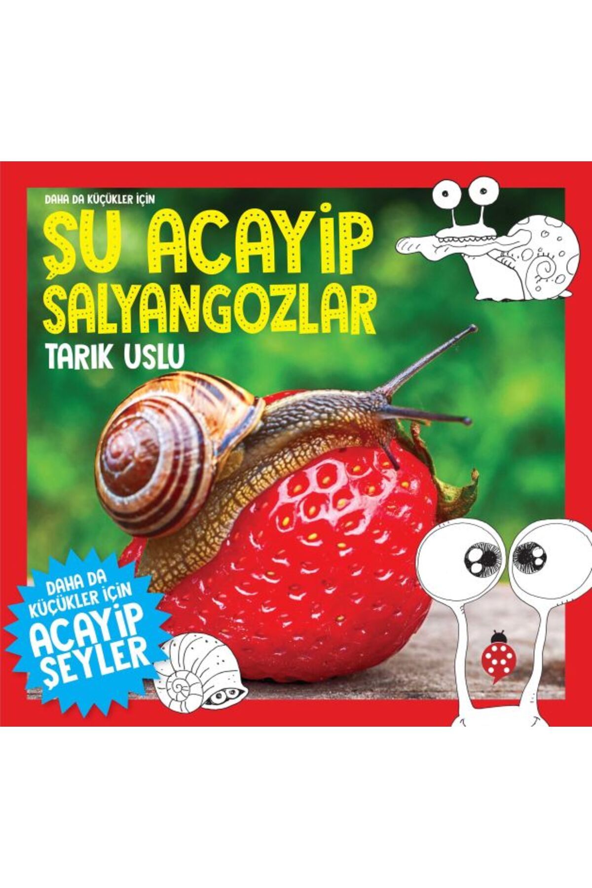 Karatay Yayınları Daha Küçükler İçin Şu Acayip Salyangozlar