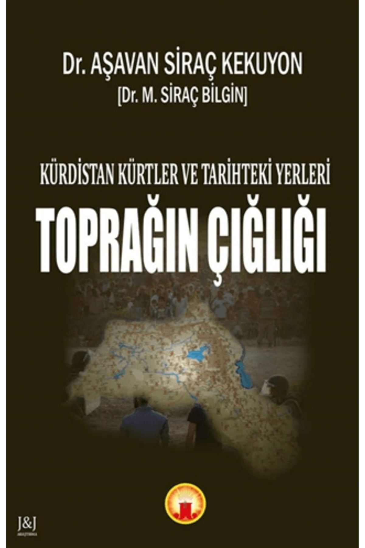 J & J Kürdistan Kürtler ve Tarihteki Yerleri - Toprağın Çığlığı