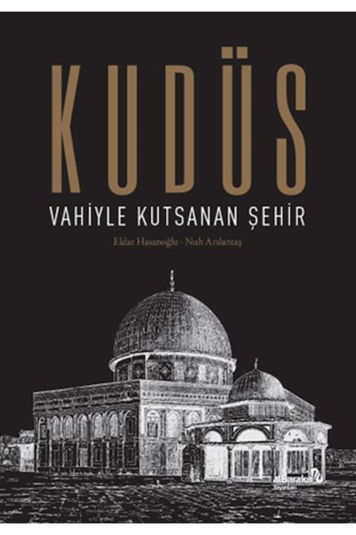 Albaraka Yayınları Kudüs Vahiyle Kutsanan Şehir Ciltli