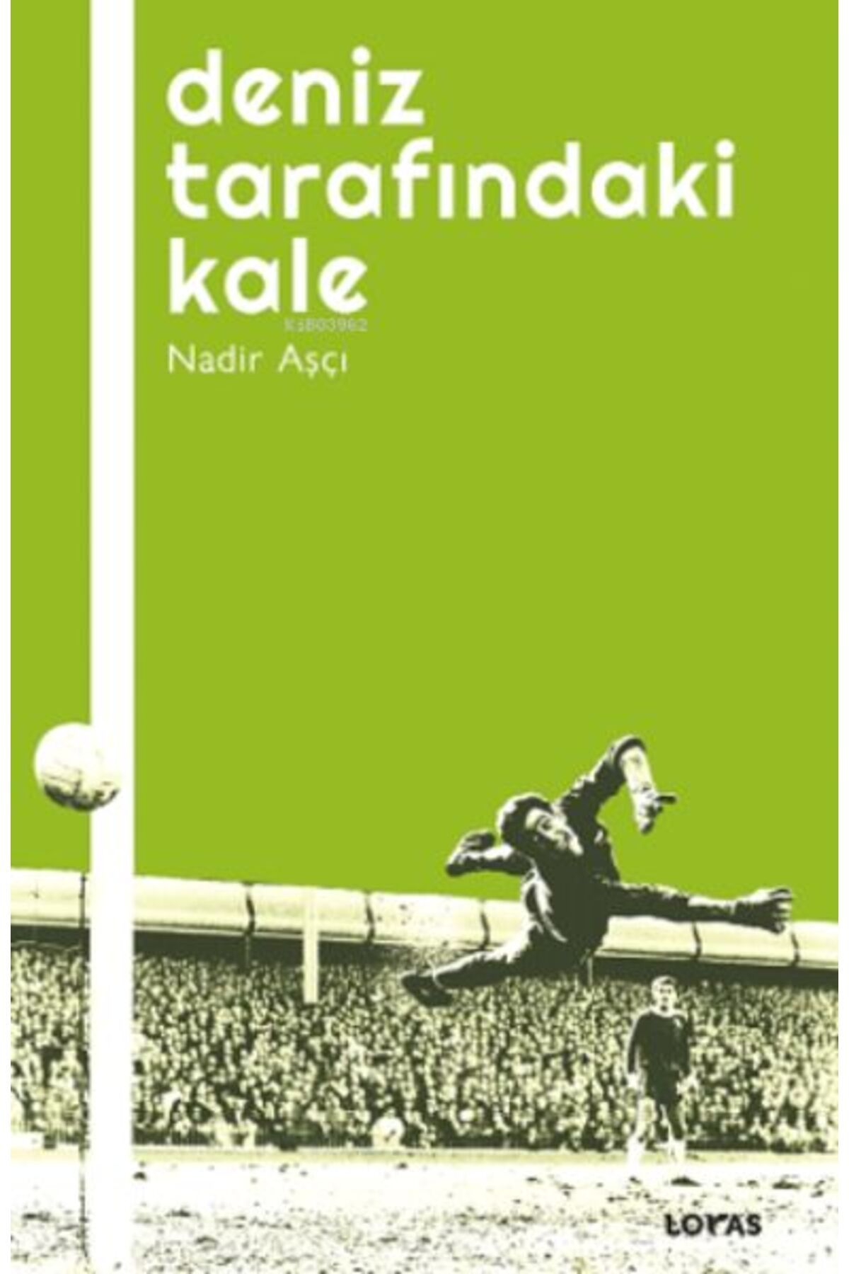 Destek Yayınları Deniz Tarafındaki Kale Futbol Üzerine Yazılar I
