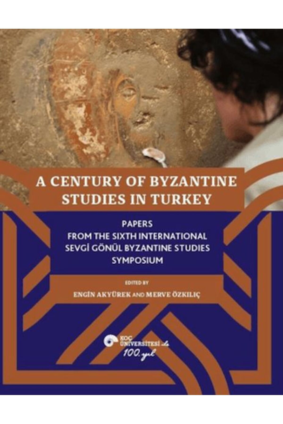 Koç Üniversitesi Yayınları A Century of Byzantine Studies in Turkey
