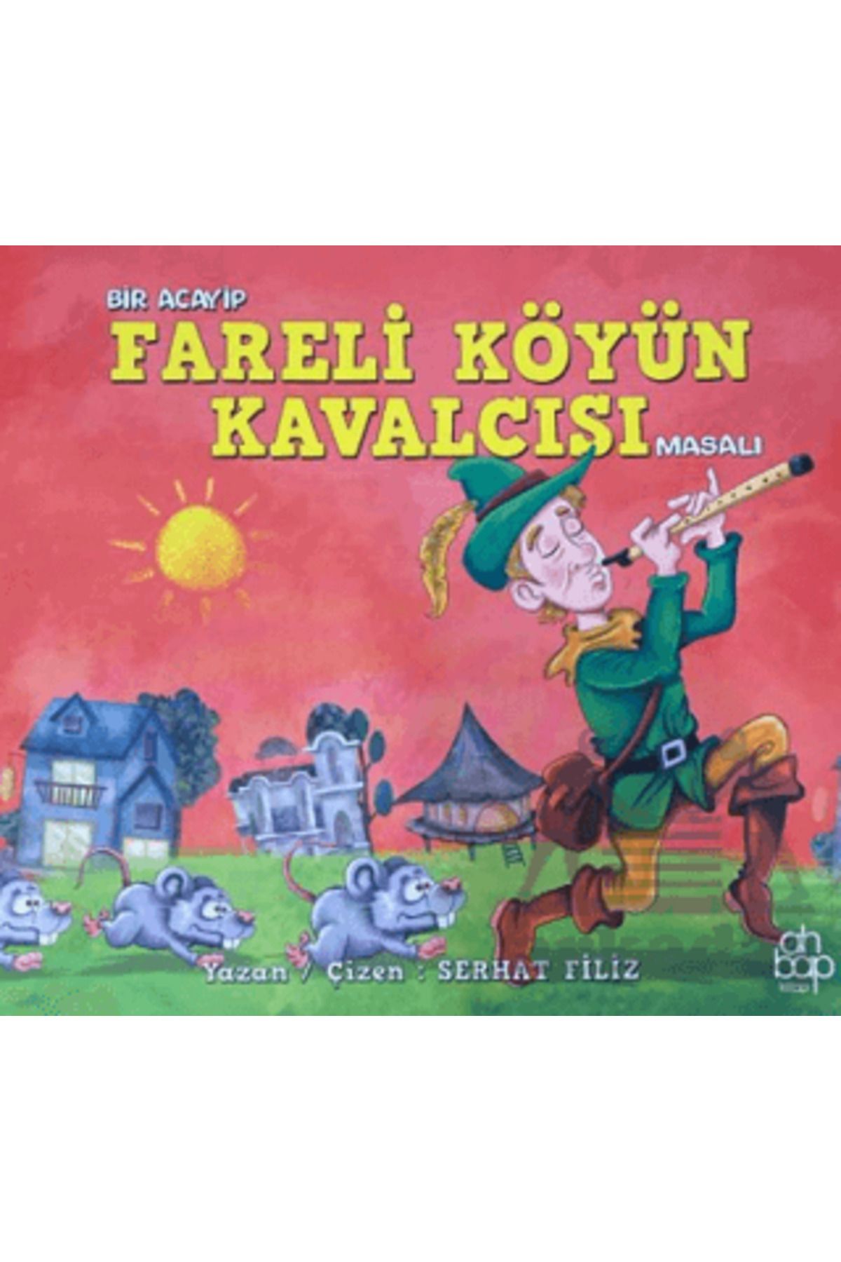 Ahbap Kitap Bir Acayip Fareli Köyün Kavalcısı Masalı
