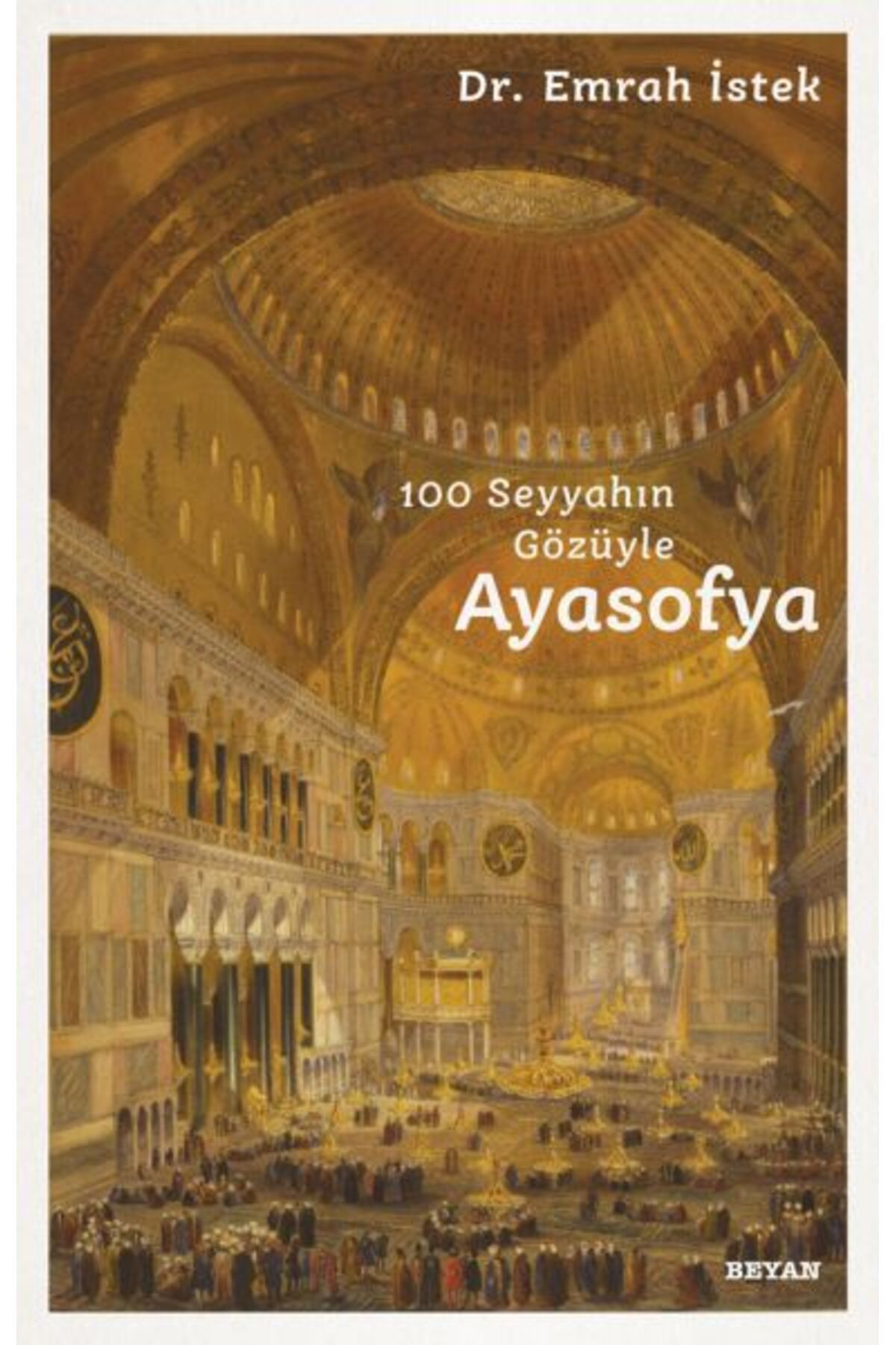 Beyan Yayınları 100 Seyyahın Gözüyle Ayasofya