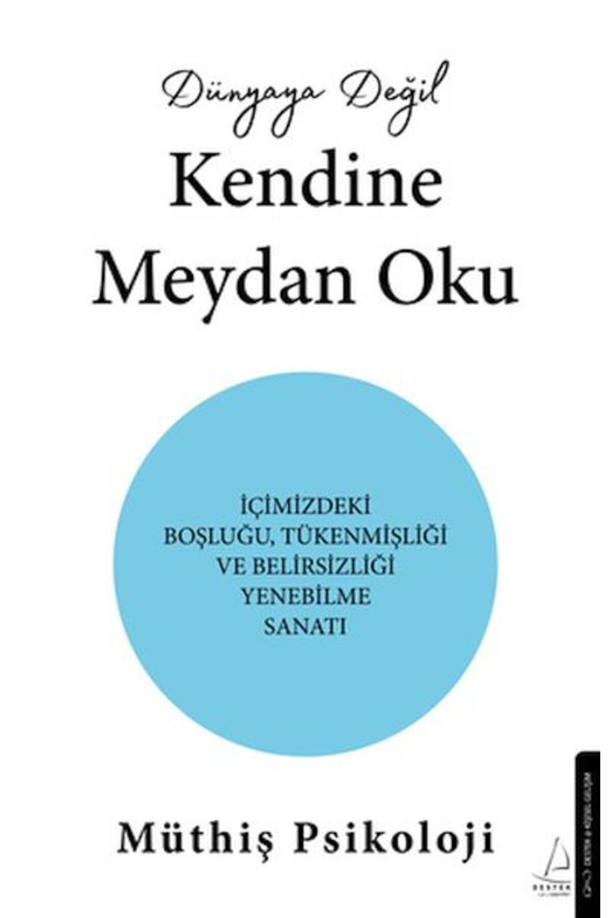 Destek Yayınları Dünyaya Değil Kendine Meydan Oku