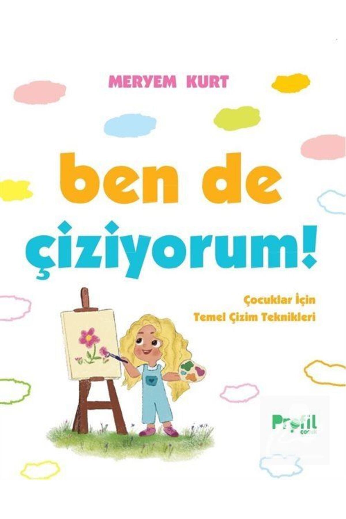 Profil Kitap Ben De Çiziyorum! & Çocuklar Için Temel Çizim Teknikleri