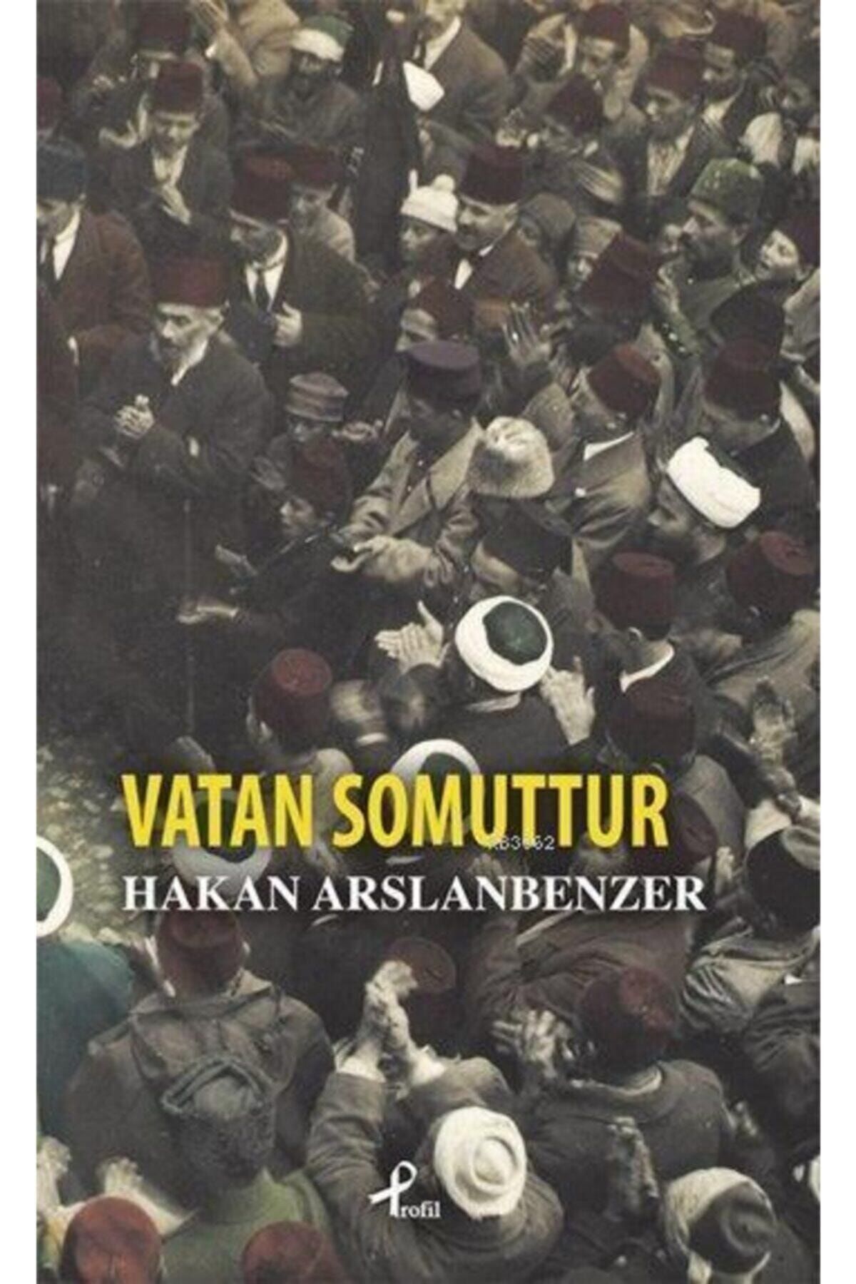 Profil Kitap Vatan Somuttur - Hakan Arslanbenzer