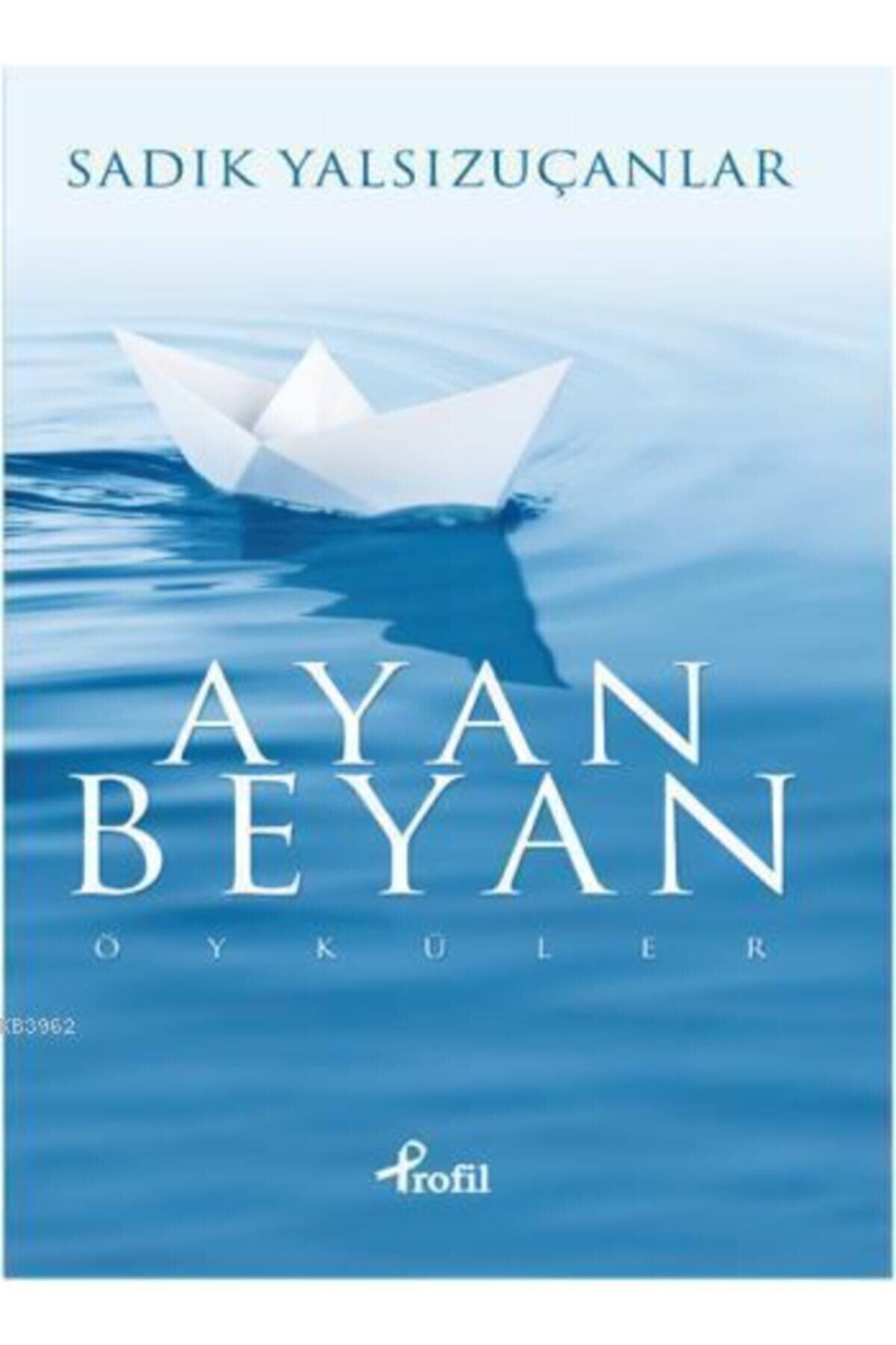 Profil Kitap Ayan Beyan - Sadık Yalsızuçanlar