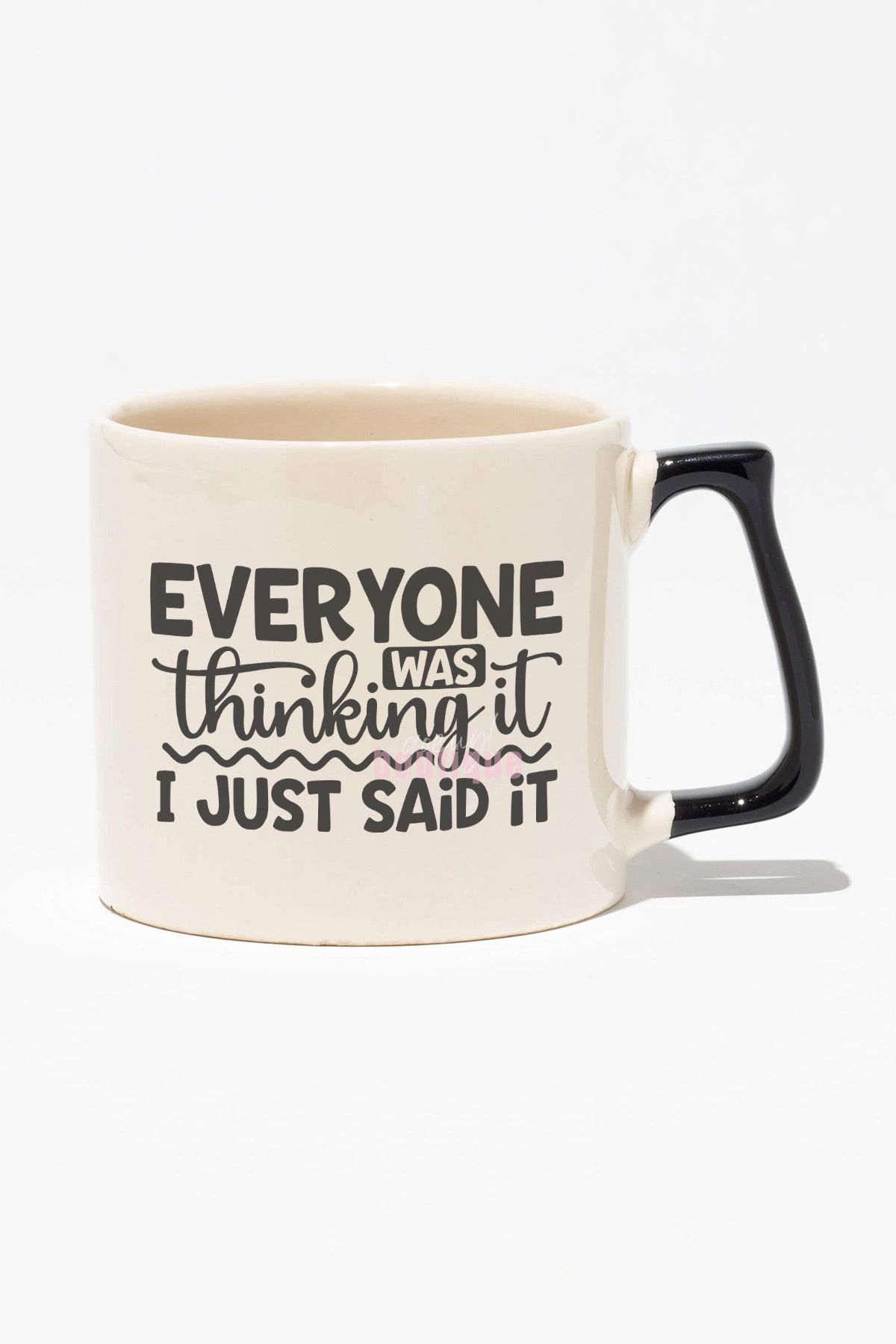 qoeuyl boutique "Everyone Was Thinking It I Just Said It" Dobra Arkadaşa Doğum Günü Hediye Siyah Kulplu Kupa Bardak