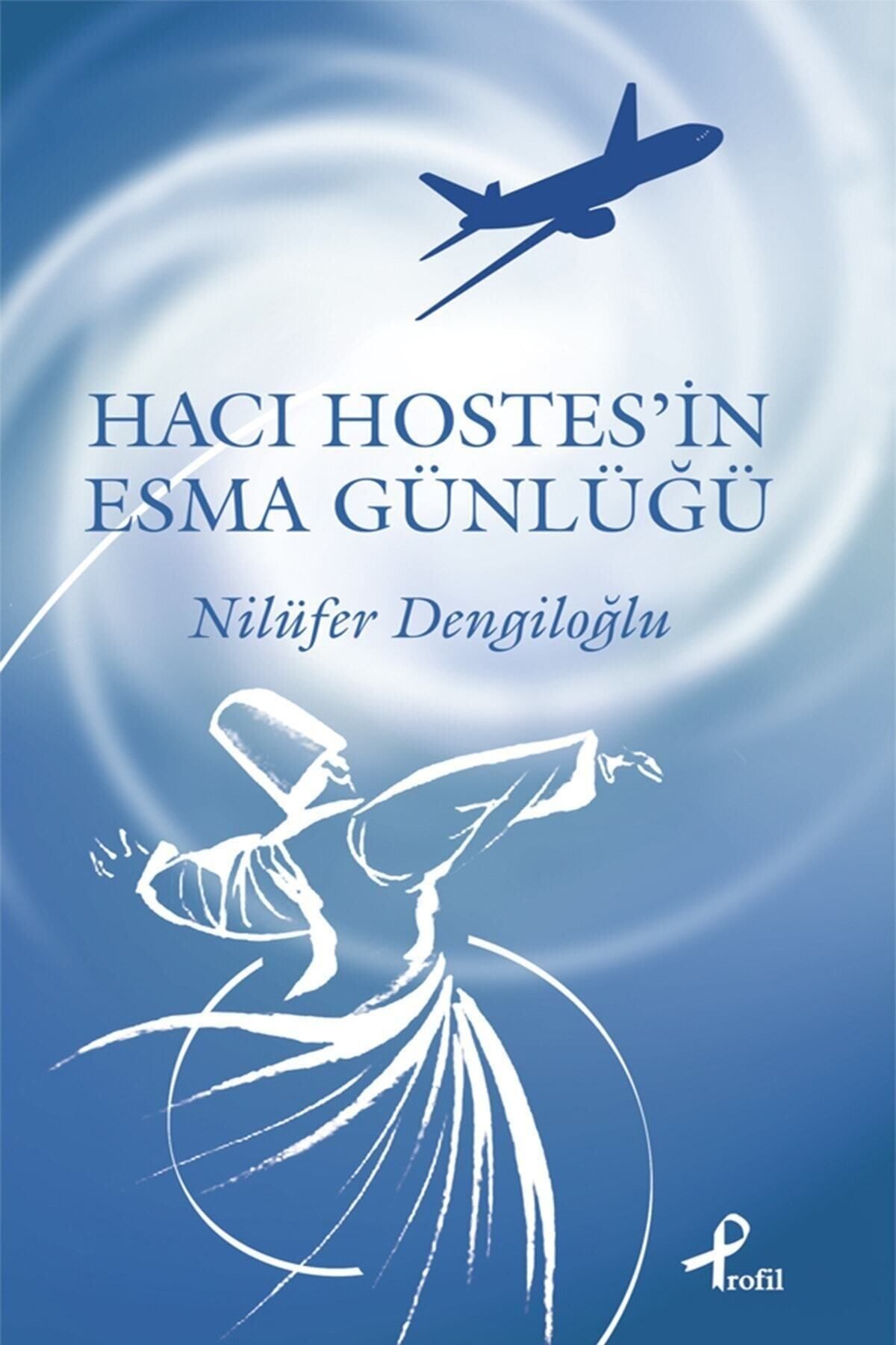 Profil Kitap Hacı Hostes'in Esma Günlüğü - Nilüfer Dengiloğlu