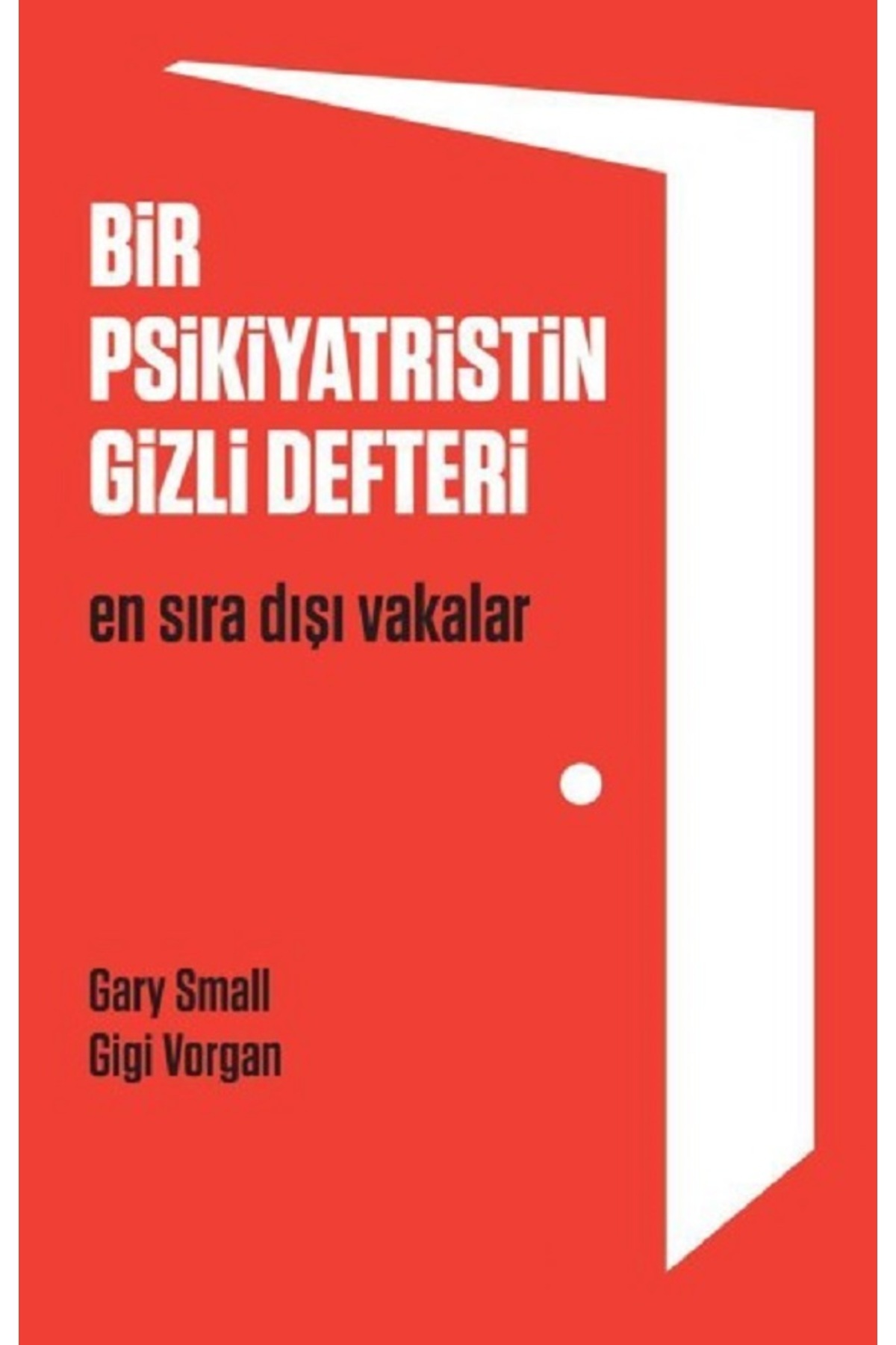 Genel Markalar Bir Psikiyatristin Gizli Defteri: En sıra dışı vakalar - Gary Small