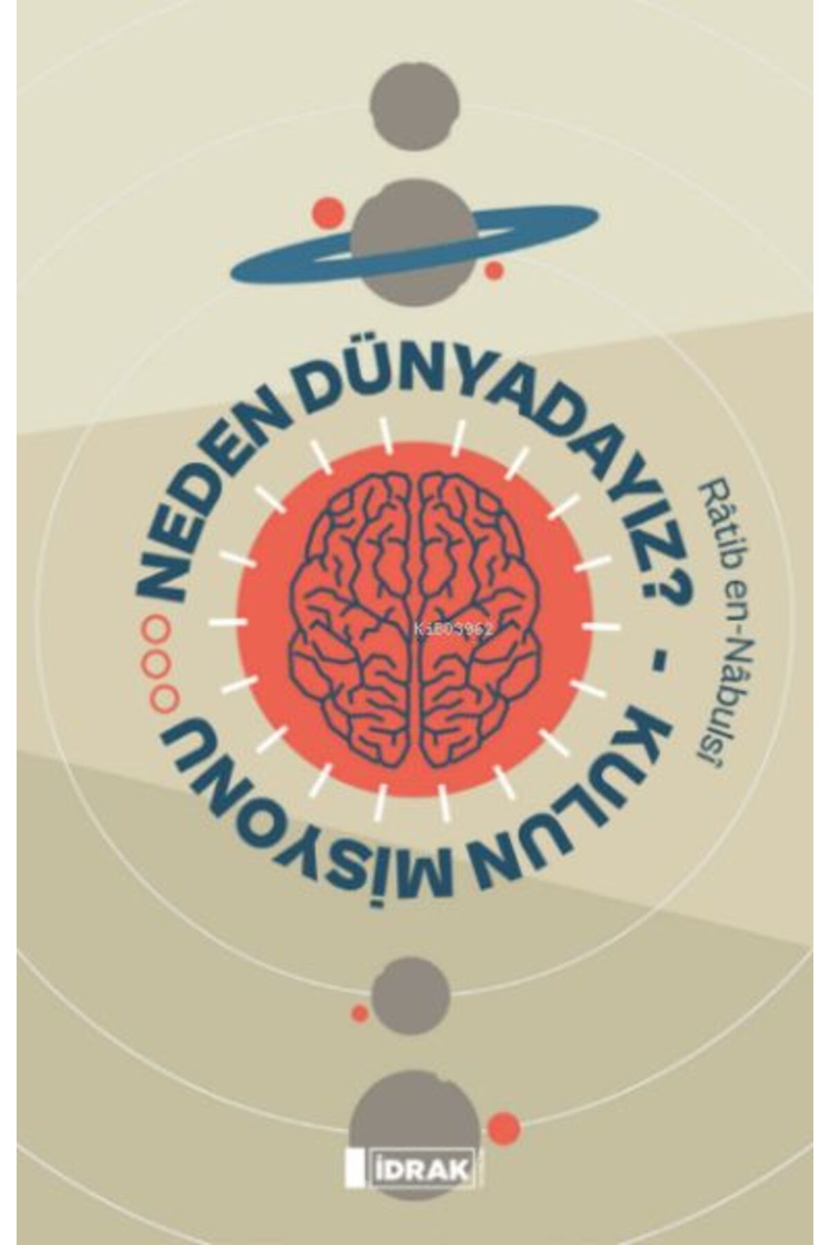 İdrak Yayınları Neden Dünyadayız Kulun Misyonu