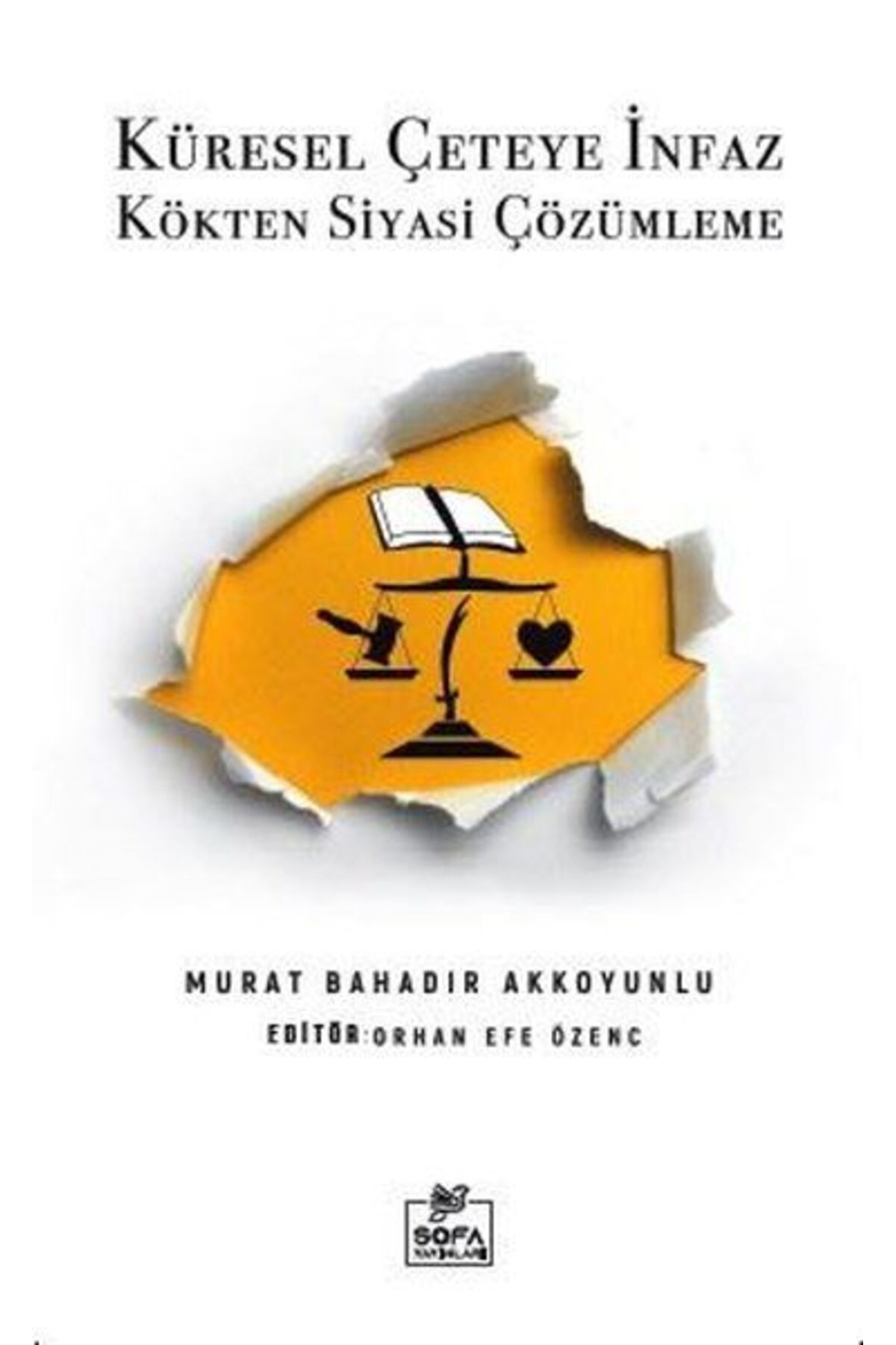 Sofa Yayınları Küresel Çeteye İnfaz Kökten Siyasi Çözülme