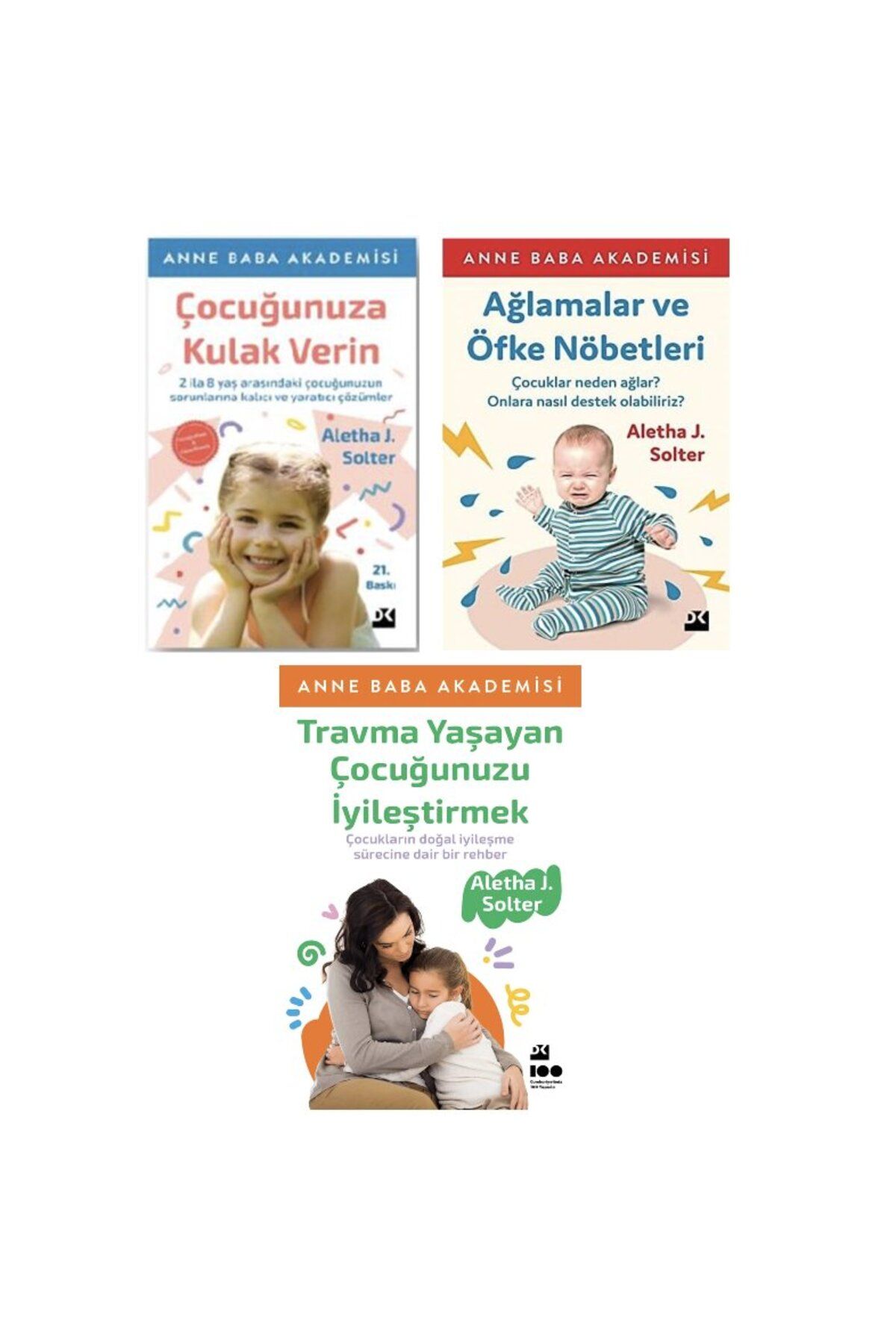 Destek Yayınları cocugunuza kulak verin + aglamalar ve ofke nobetleri + travma yasayan cocugunuzu iyilestirmek = 3 s