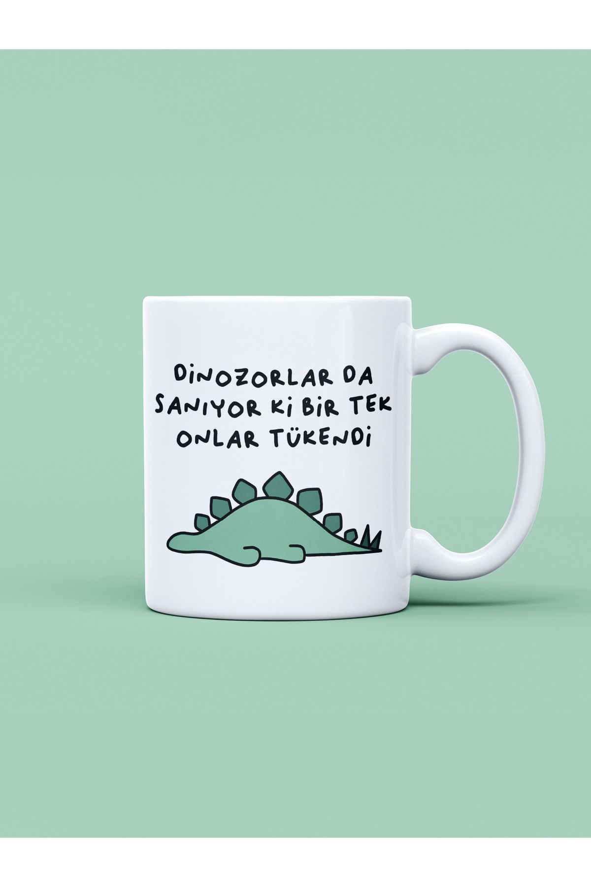 daystore Dinazorlar da Sanıyor ki Bir Tek Onlar Tükendi Baskılı Kupa Bardak