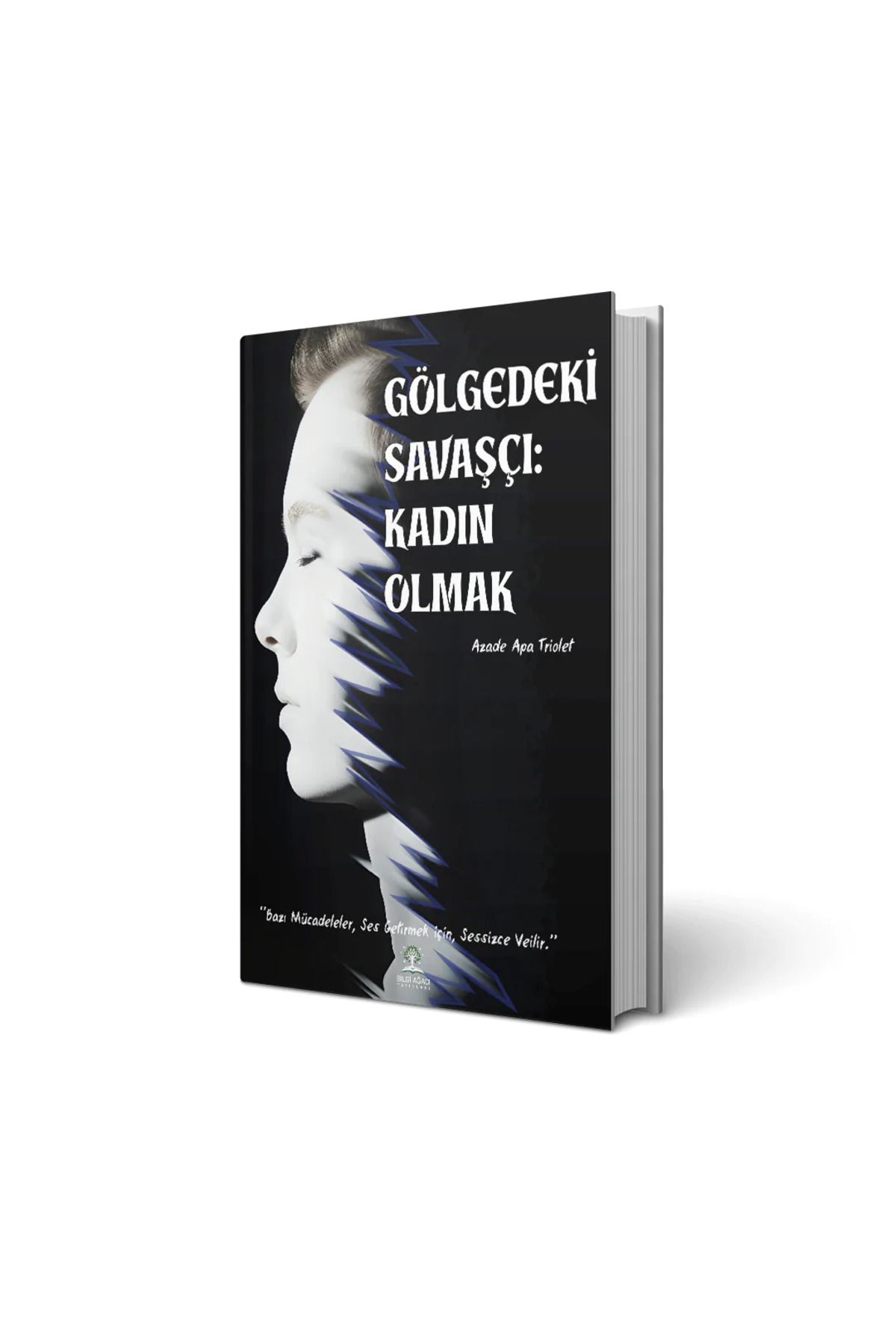Bilgi Ağacı Yayınları Gölgedeki Savaşçı: Kadın Olmak / Azade Apa Triolet