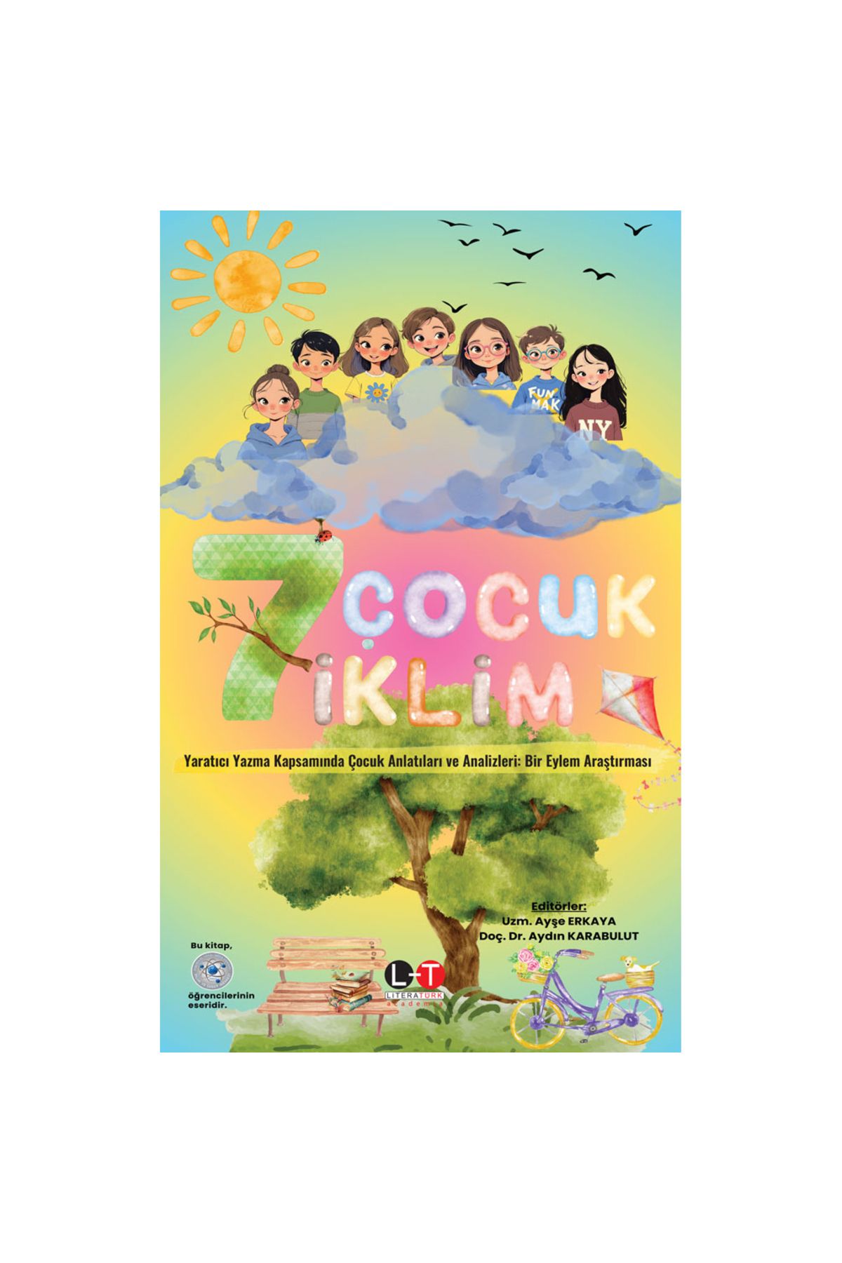 Literatürk Academia YEDİ ÇOCUK YEDİ İKLİM Yaratıcı Yazma Kapsamında Çocuk Anlatıları ve Analizleri